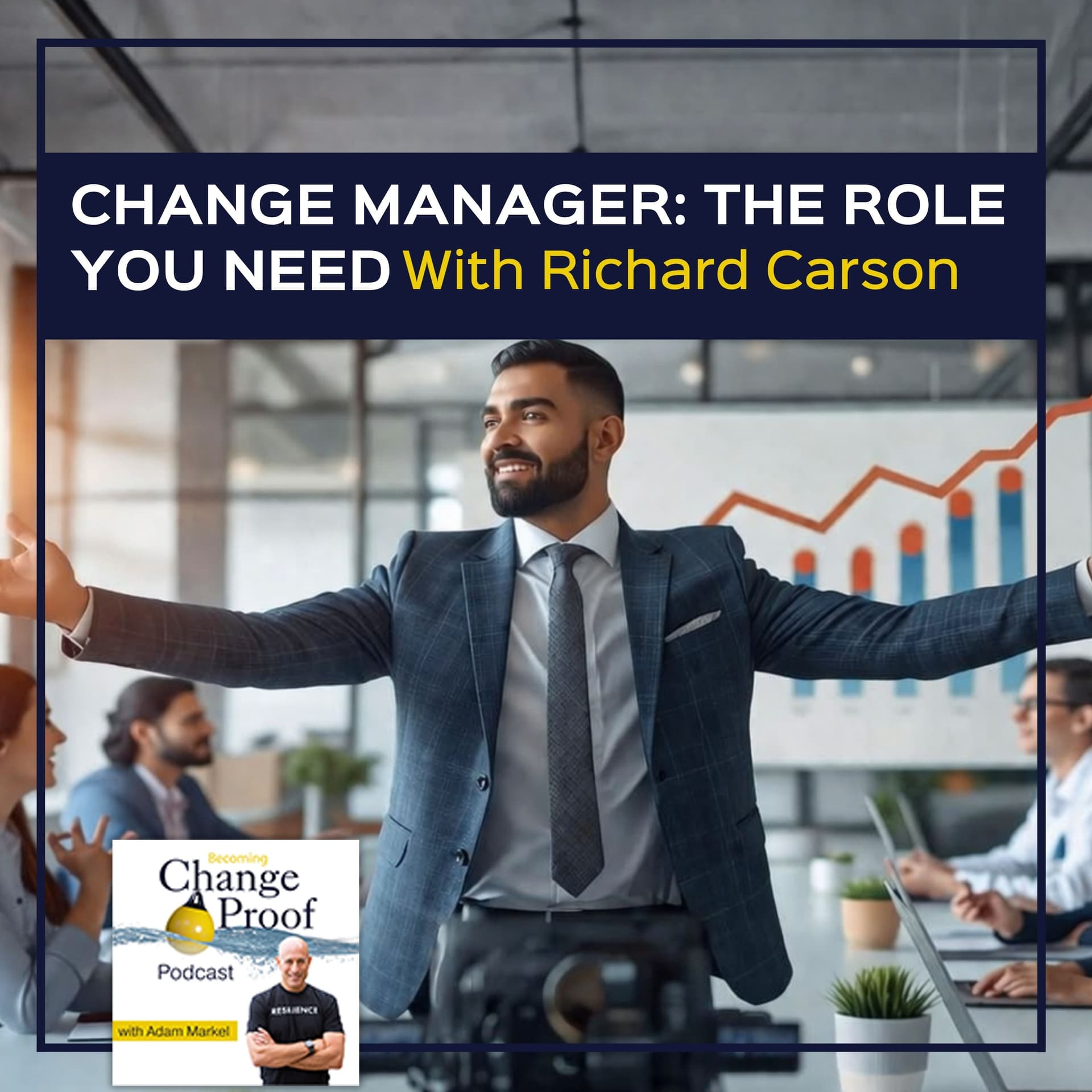 Change Manager: The Role You Need With Richard Carson - Change Proof cover