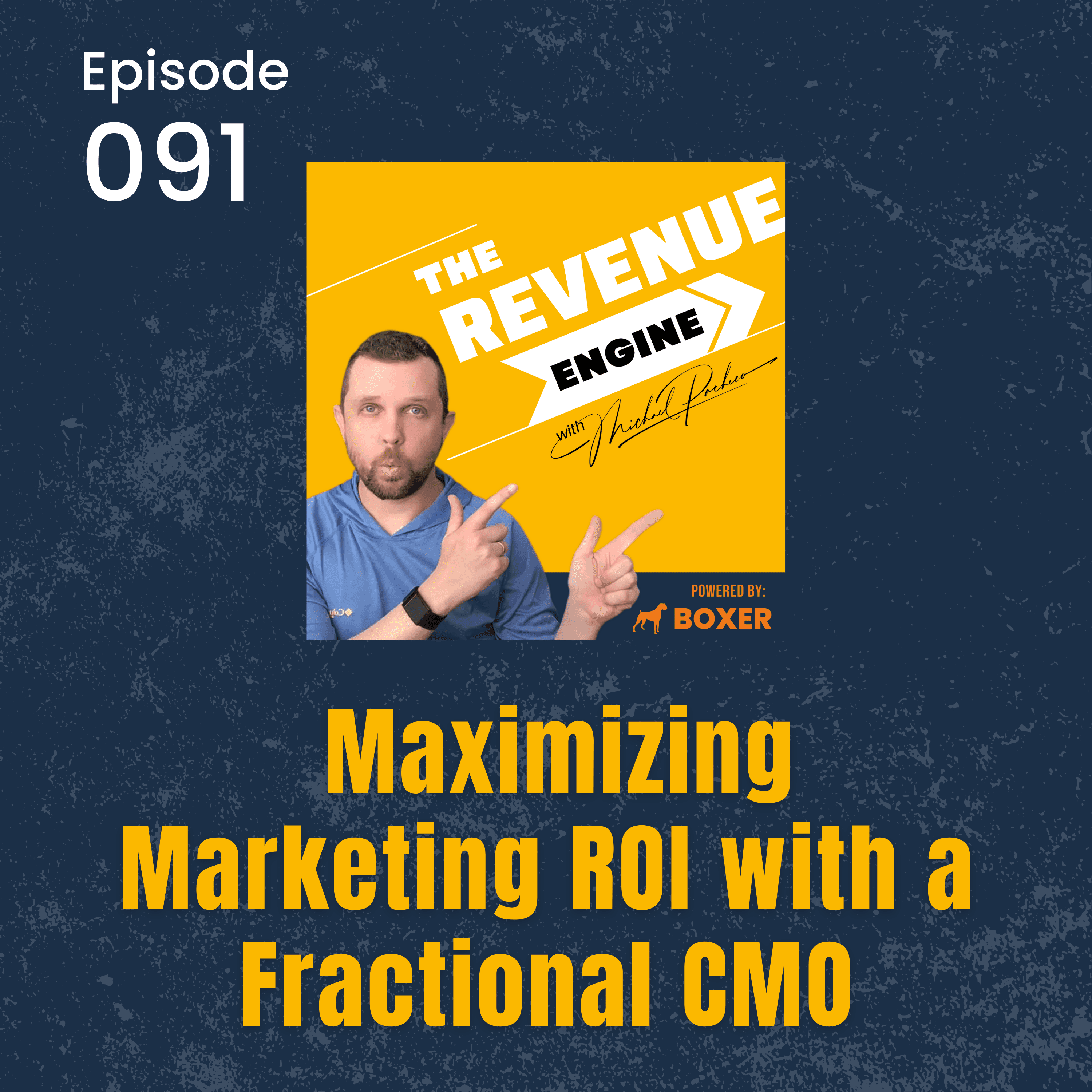 #091 Maximizing Marketing ROI with a Fractional CMO - The Revenue Engine with Michael Pacheco cover