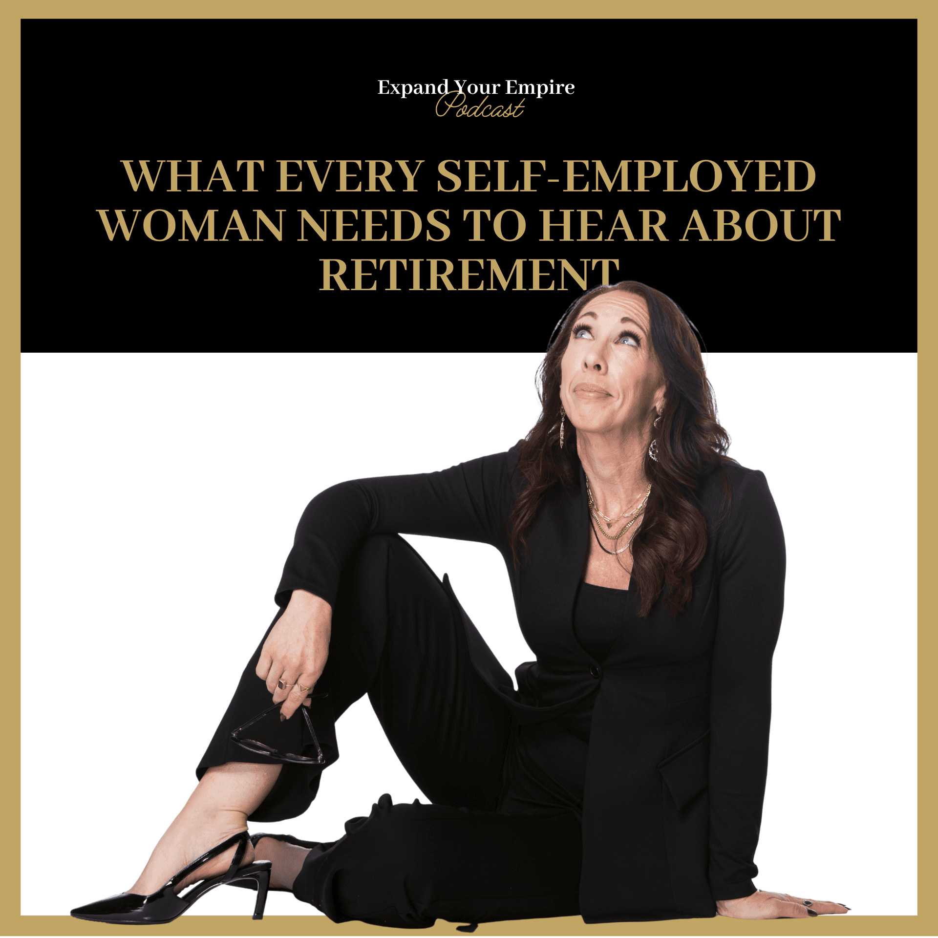 What Every Self-Employed Woman Needs to Hear About Retirement - Expand Your Empire cover