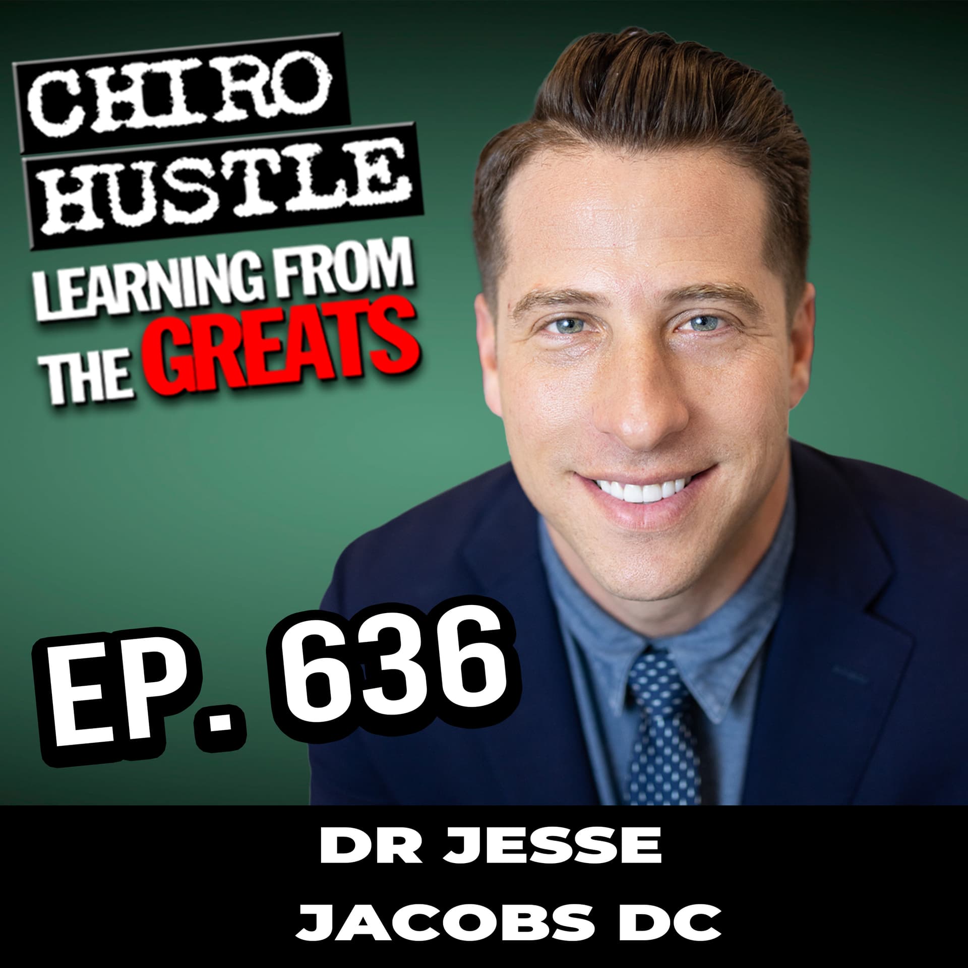 Finding Your Next Gear with Dr Jesse Jacobs DC - Chiro Hustle Podcast 636 - Chiro Hustle cover