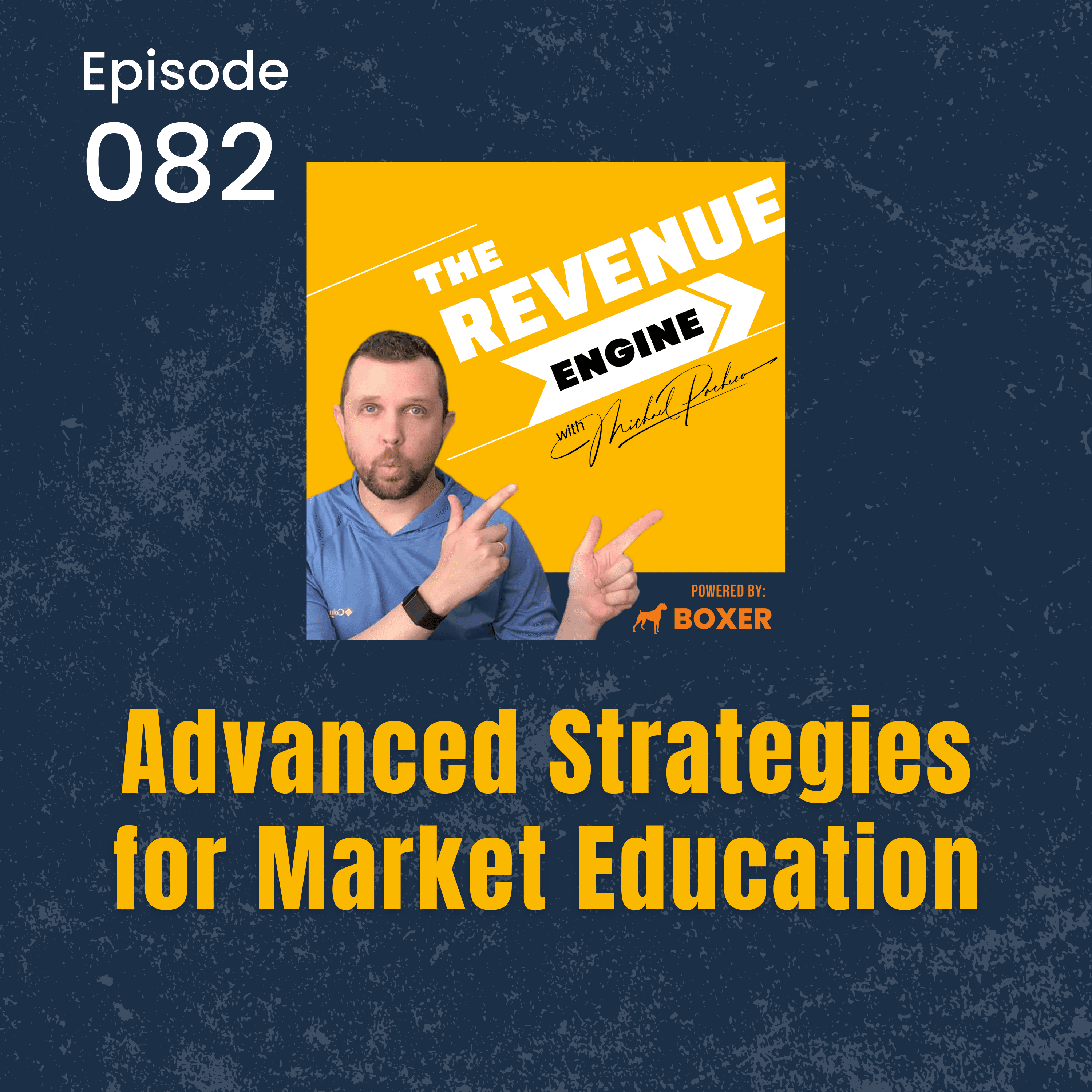 #082 Advanced Strategies for Market Education - The Revenue Engine with Michael Pacheco cover