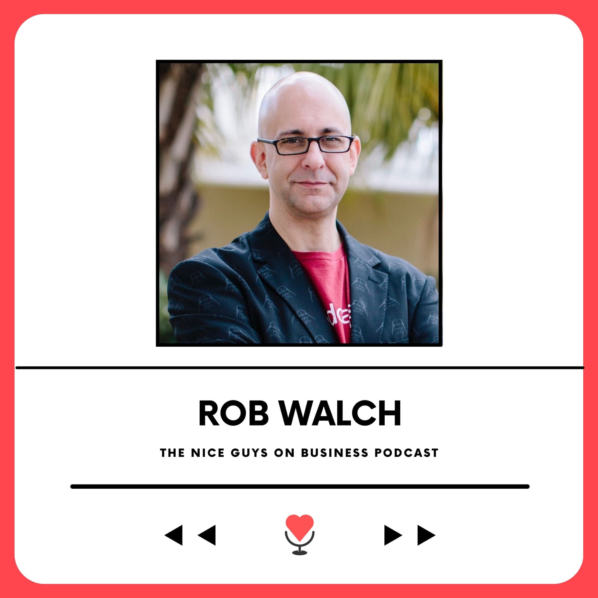 Rob Walch: Building Sustainable Podcasts In A Noisy Digital World - The Nice Guys on Business cover