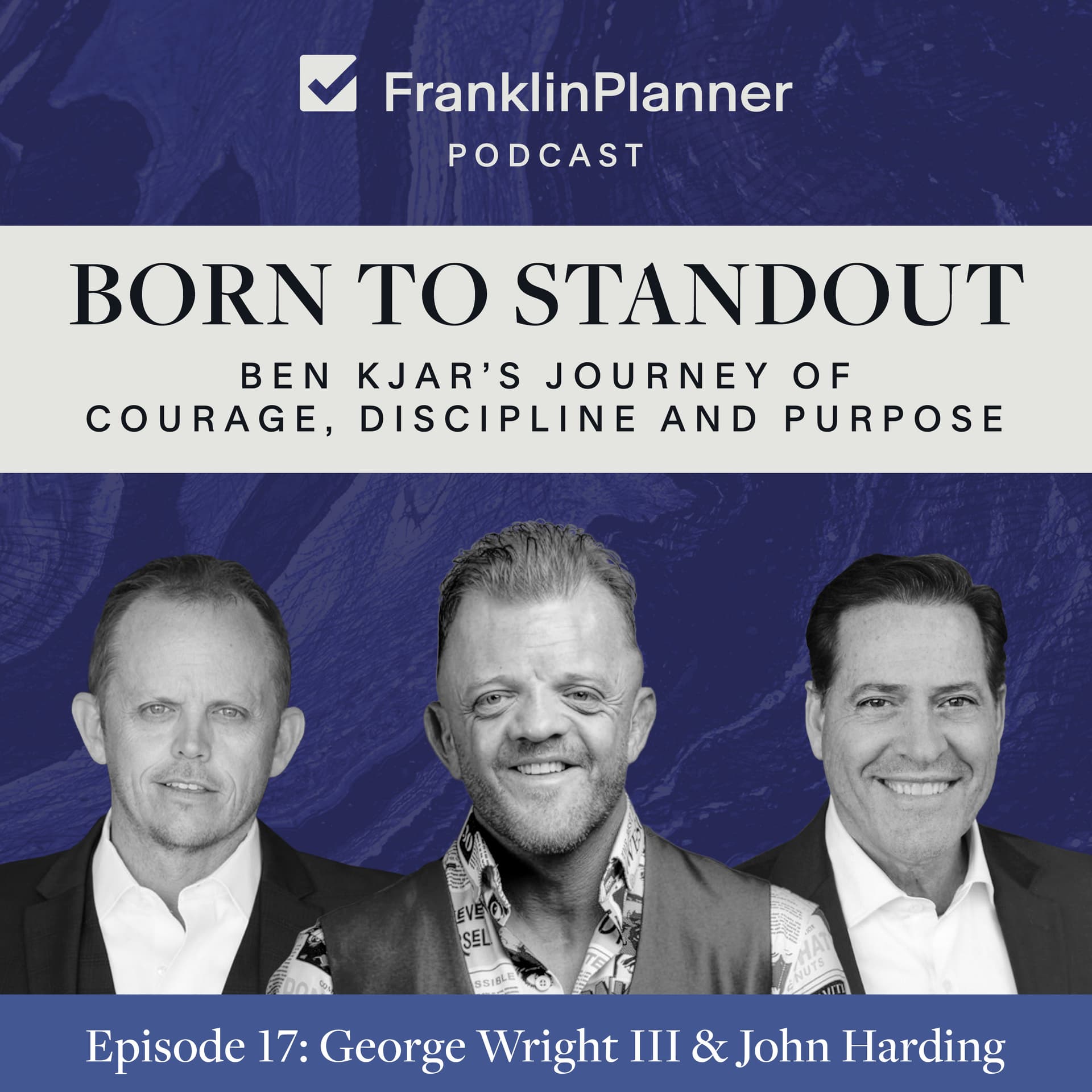 Born To Standout: Ben Kjar's Journey of Courage, Discipline and Purpose - Franklin Planner Podcast cover