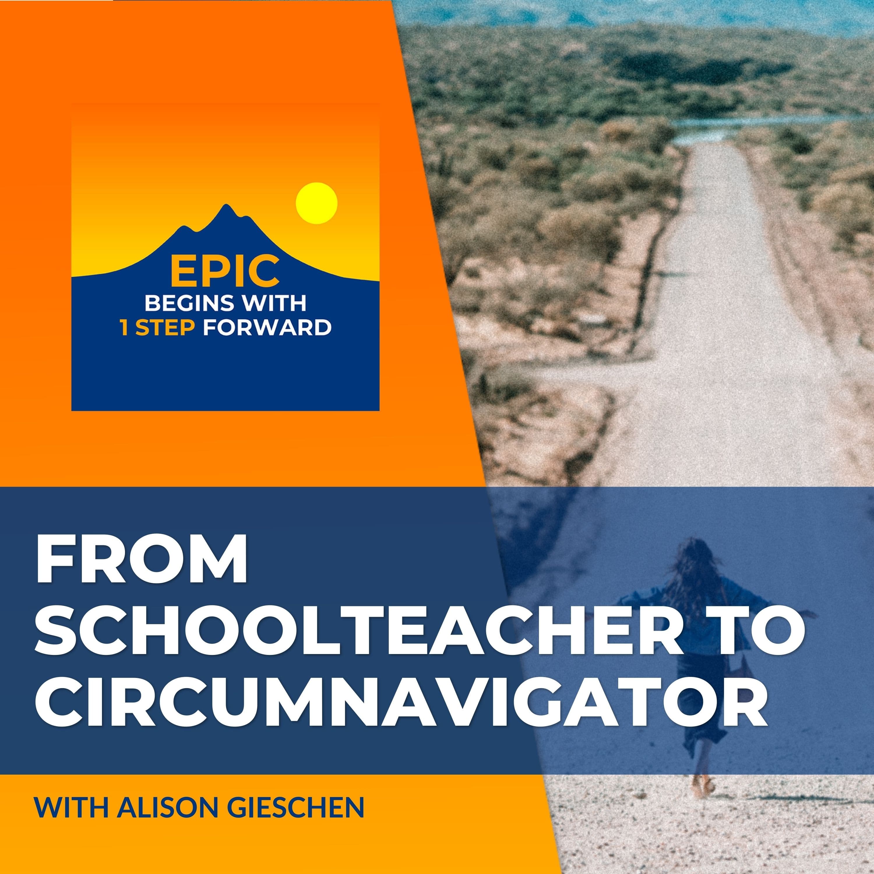 From Schoolteacher To Circumnavigator: Alison Gieschen’s Epic Leap - EPIC Begins With 1 Step Forward cover