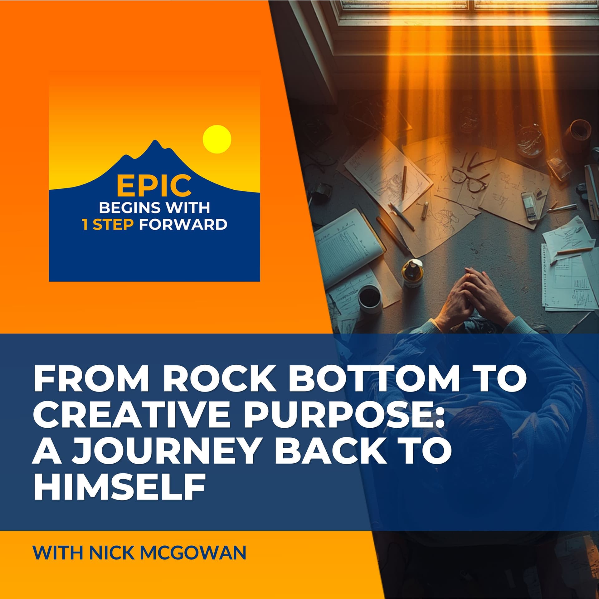 From Rock Bottom To Creative Purpose: Nick McGowan’s Journey Back To Himself — EPIC Begins With 1 Step Forward cover