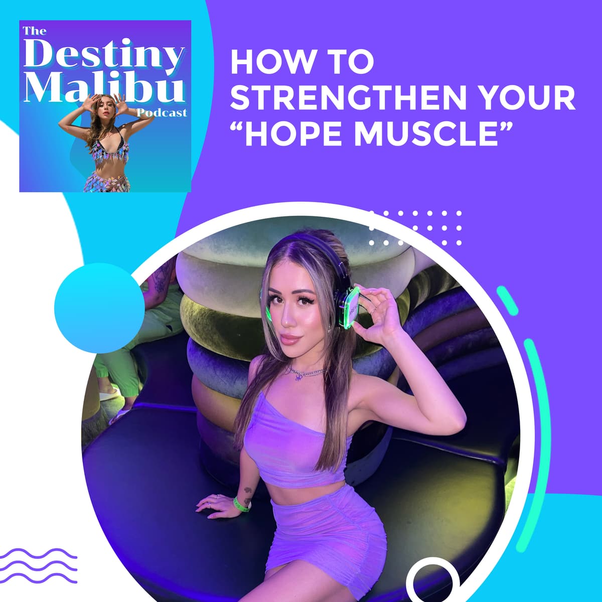 How To Strengthen Your “Hope Muscle” - The Destiny Malibu Podcast cover