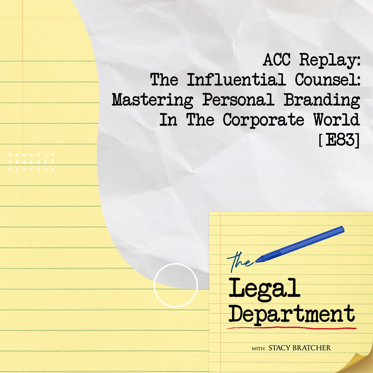 ACC Replay: The Influential Counsel: Mastering Personal Branding In The Corporate World [E83] - The Legal Department cover