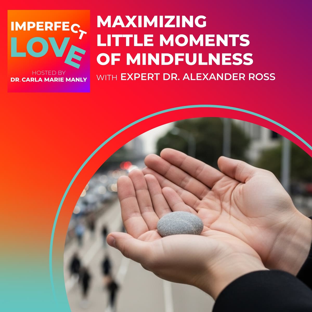 Reduce BIG Stressors with LITTLE Moments of Mindfulness - Imperfect Love cover