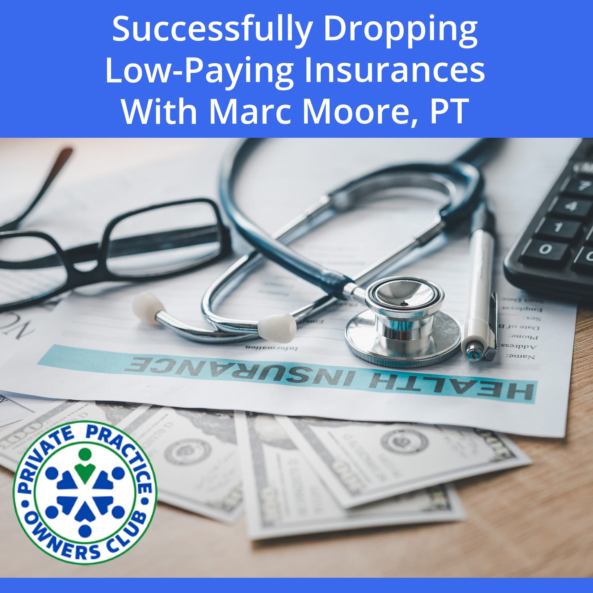 Successfully Dropping Low-Paying Insurances With Marc Moore, PT - Private Practice Owners Club cover