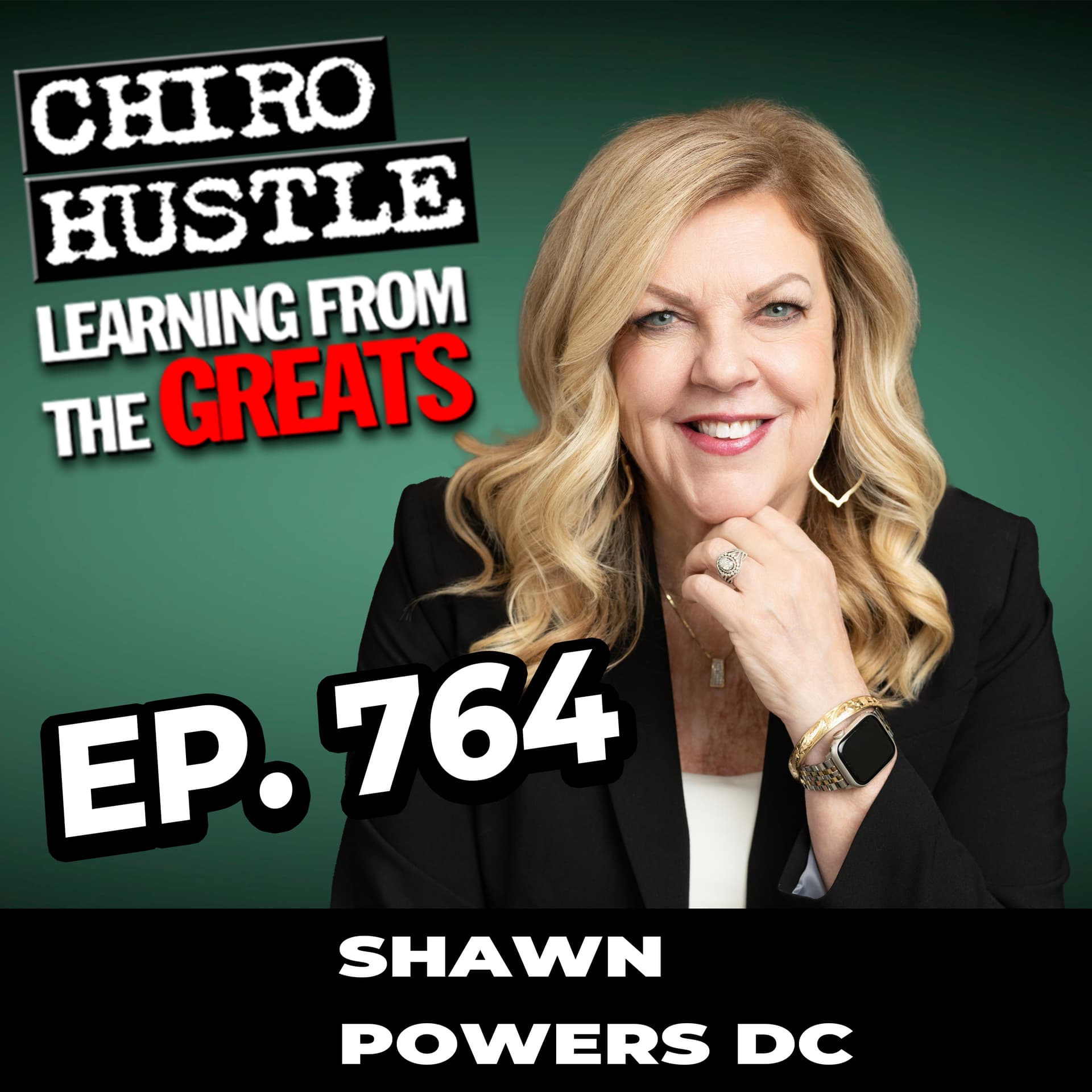 Why Chiropractic’s Future Is Brighter Than Ever - Dr Shawn Powers DC– Chiro Hustle Podcast 764 - Chiro Hustle cover