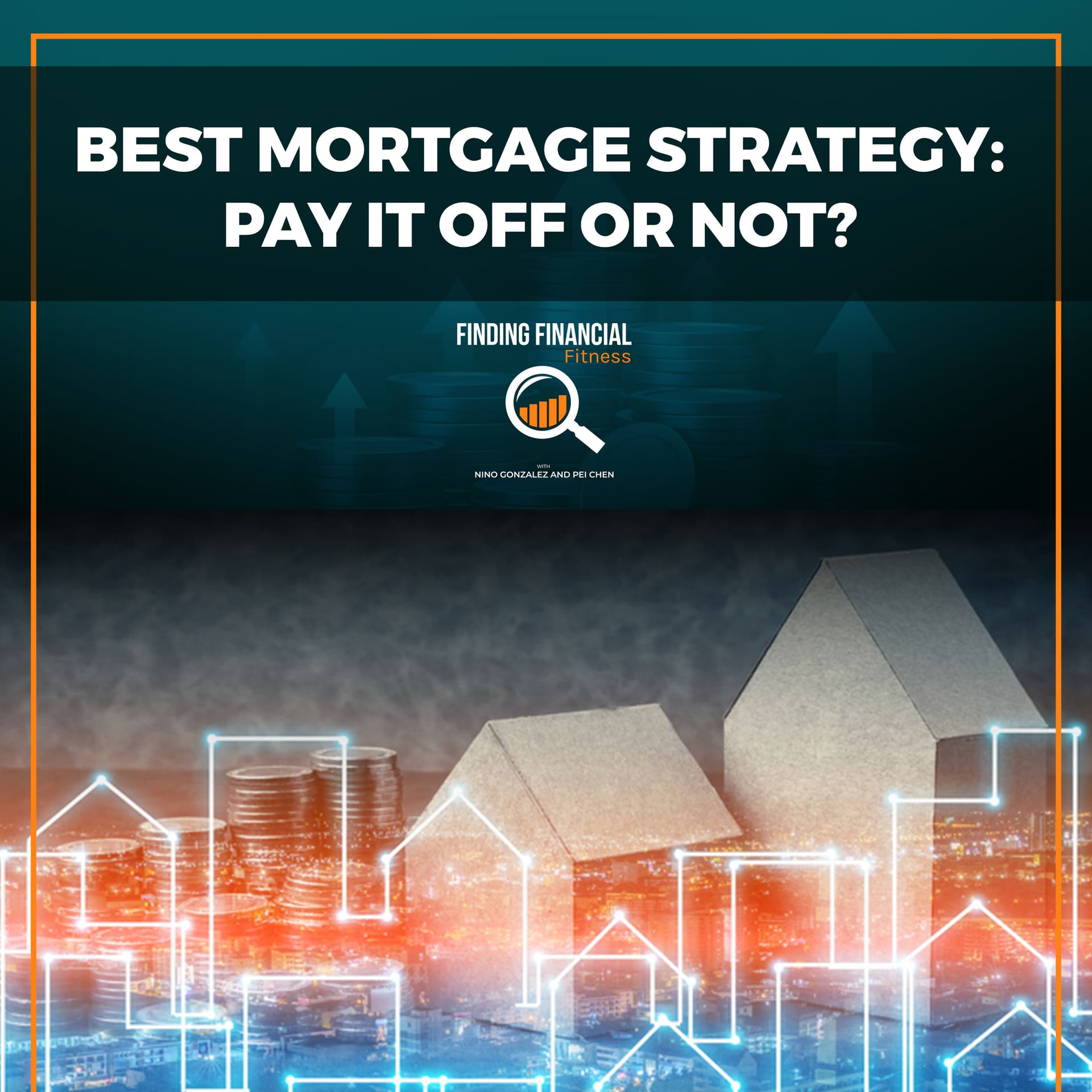 Best Mortgage Strategy: Pay It Off Or Not? — Finding Financial Fitness cover
