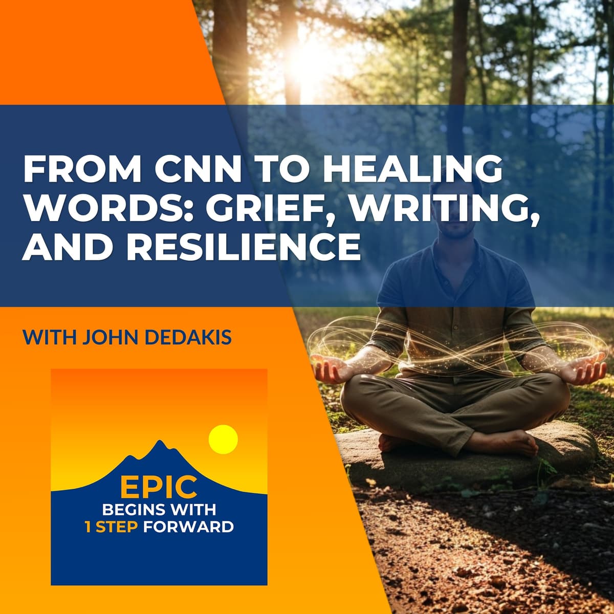 From CNN To Healing Words: John DeDakis On Grief, Writing, And Resilience - EPIC Begins With 1 Step Forward cover