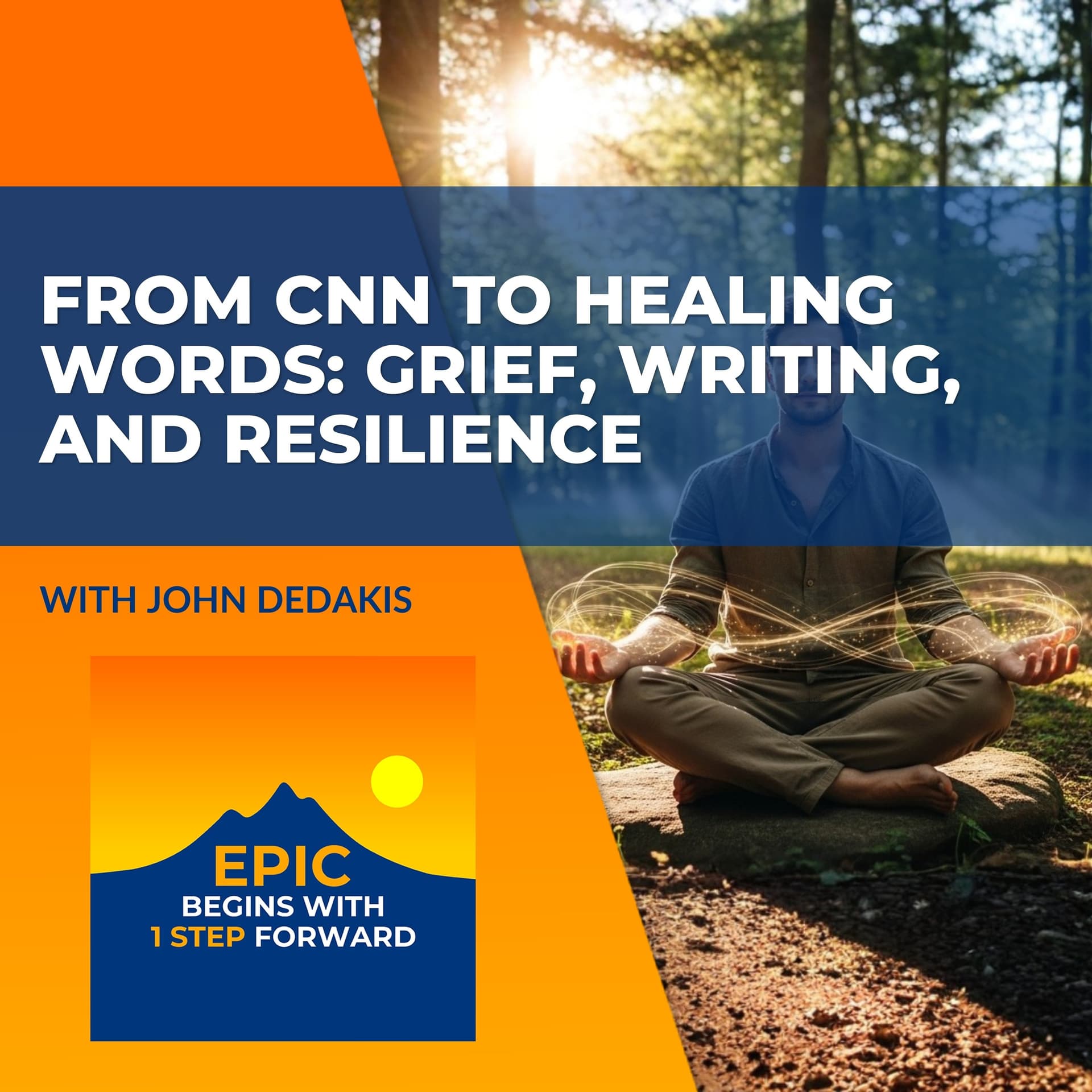 From CNN To Healing Words: John DeDakis On Grief, Writing, And Resilience - EPIC Begins With 1 Step Forward cover