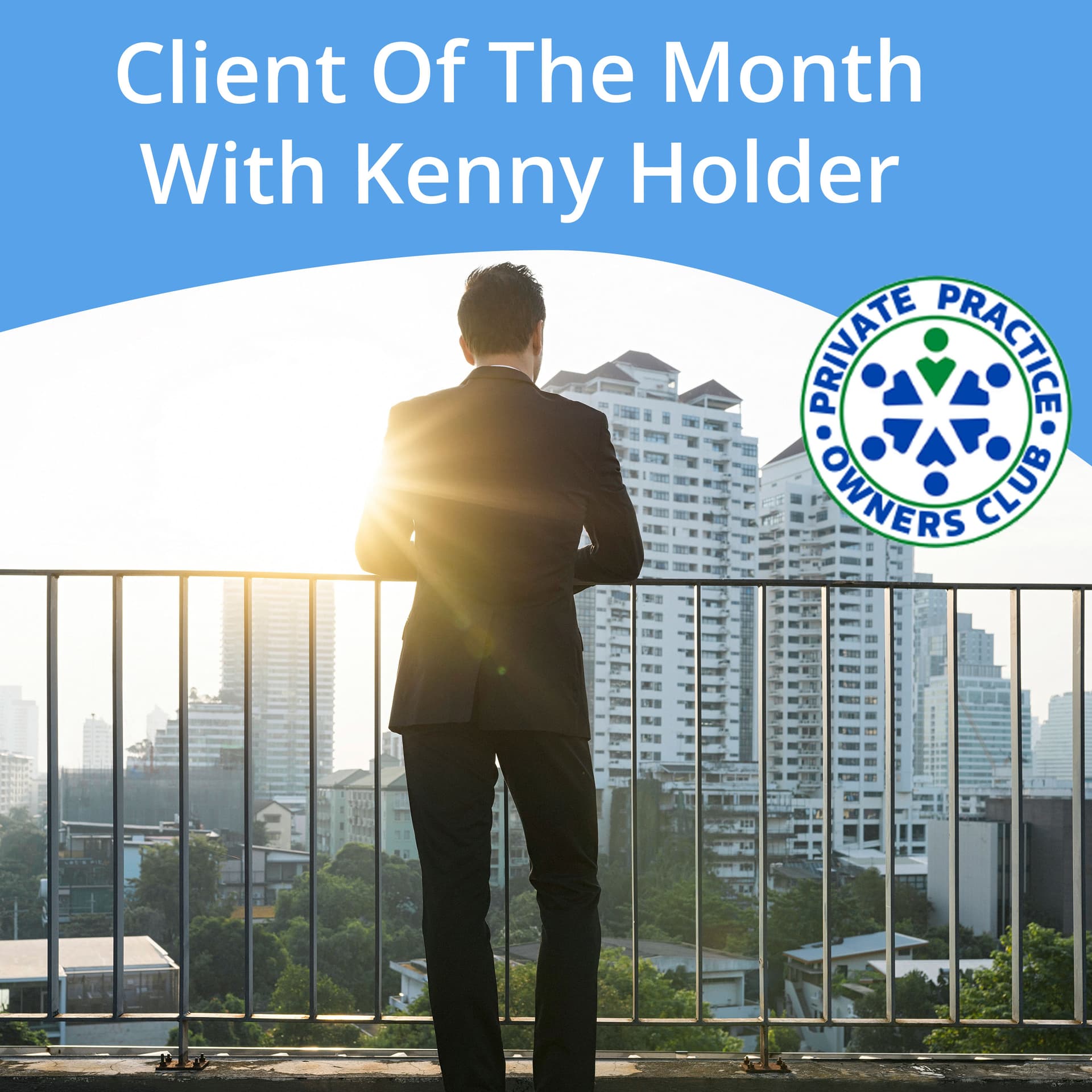 Client Of The Month With Kenny Holder - Private Practice Owners Club cover