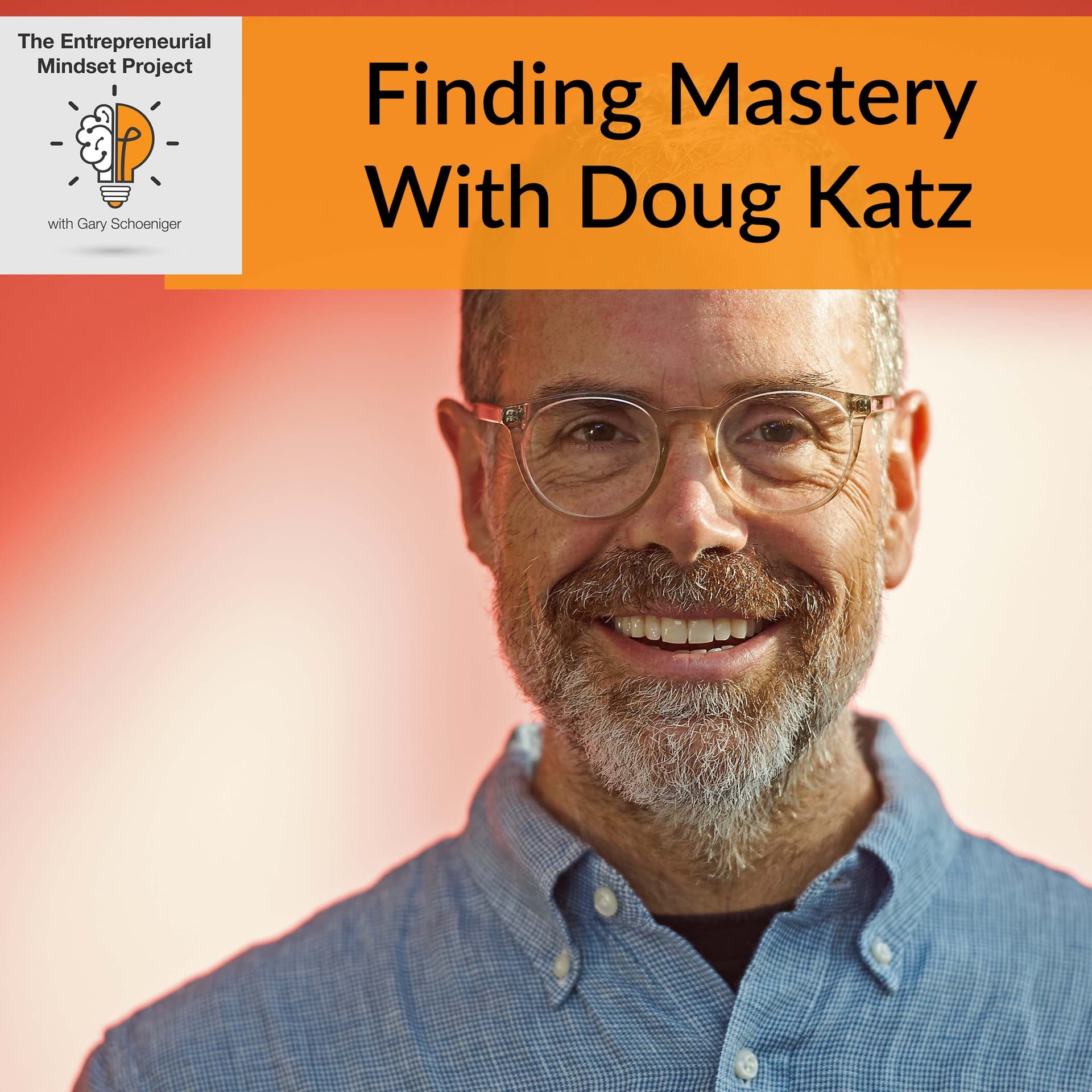 Finding Mastery With Doug Katz - The Entrepreneurial Mindset Project cover