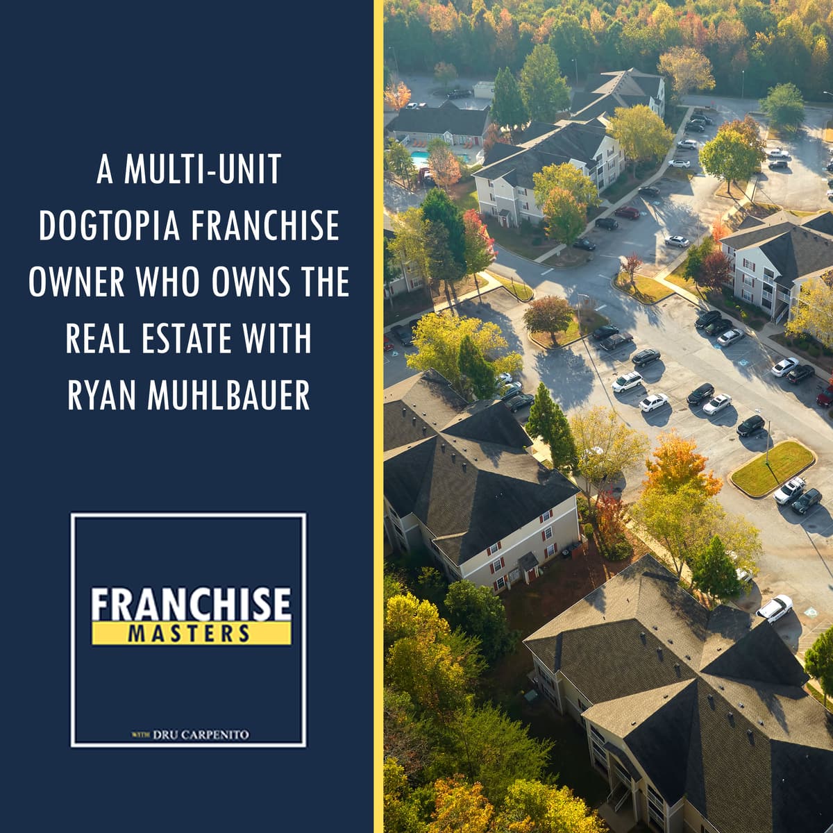 A Multi-Unit Dogtopia Franchise Owner Who Owns The Real Estate With Ryan Muhlbauer - Franchise Masters cover
