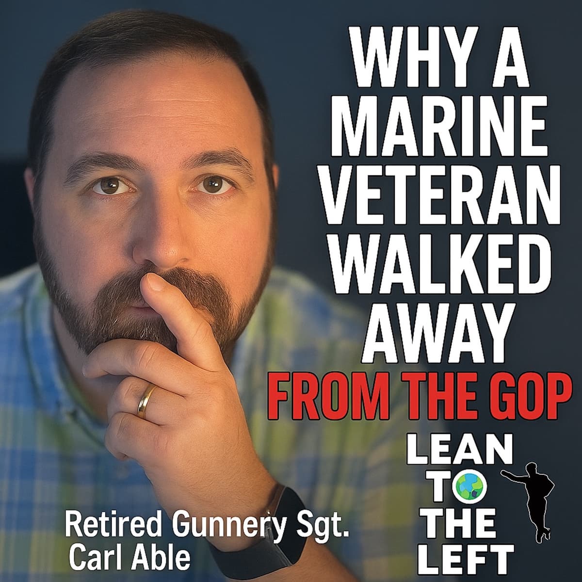 From Republican to Democrat: A Marine Dumps Trump's GOP - The Lean to the Left Podcast cover