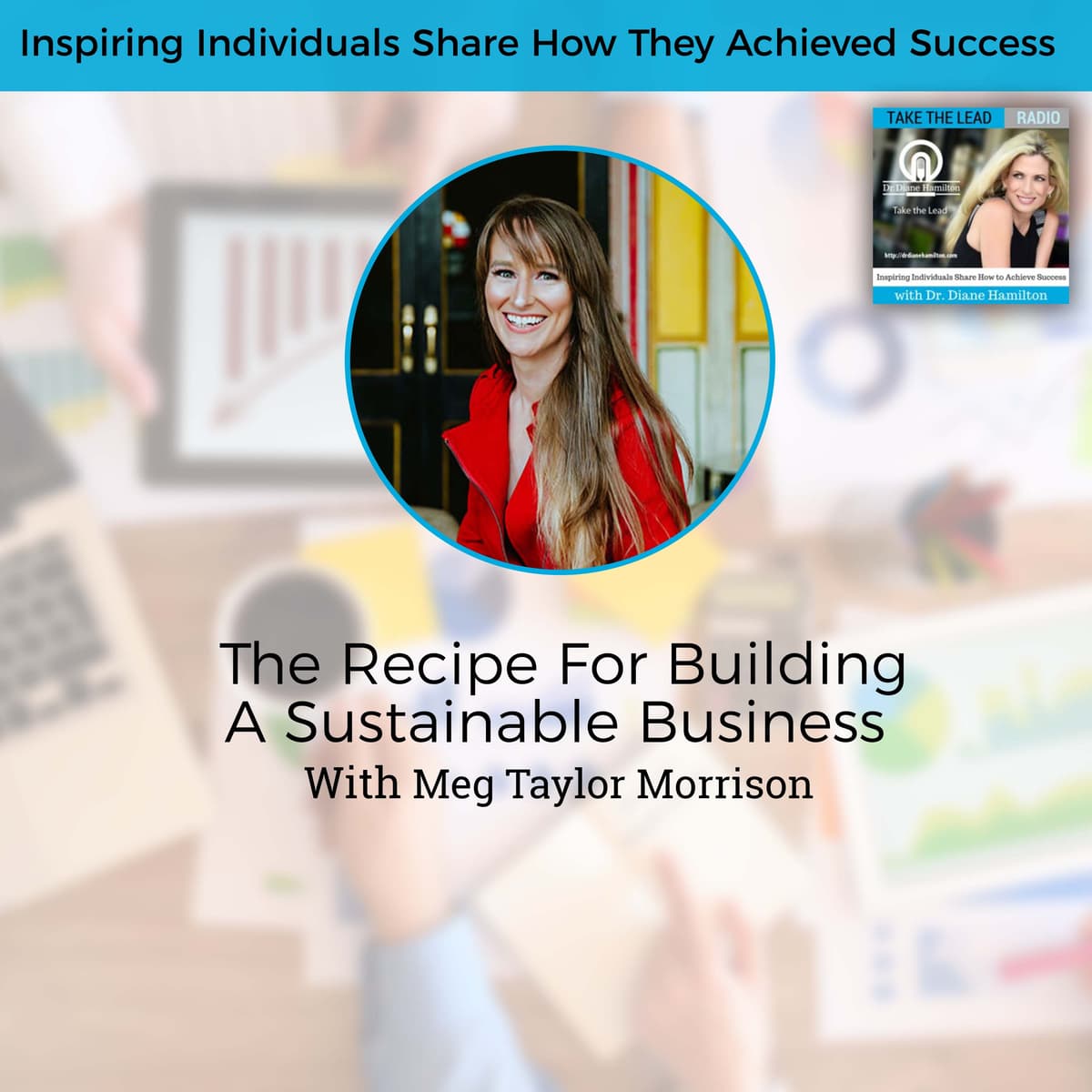 The Recipe For Building A Sustainable Business With Meg Taylor Morrison - Take The Lead cover