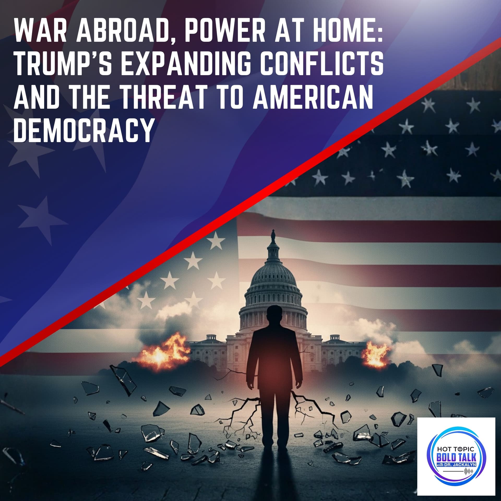 War Abroad, Power At Home: Trump’s Expanding Conflicts And The Threat To American Democracy - Hot Topic Bold Talk cover