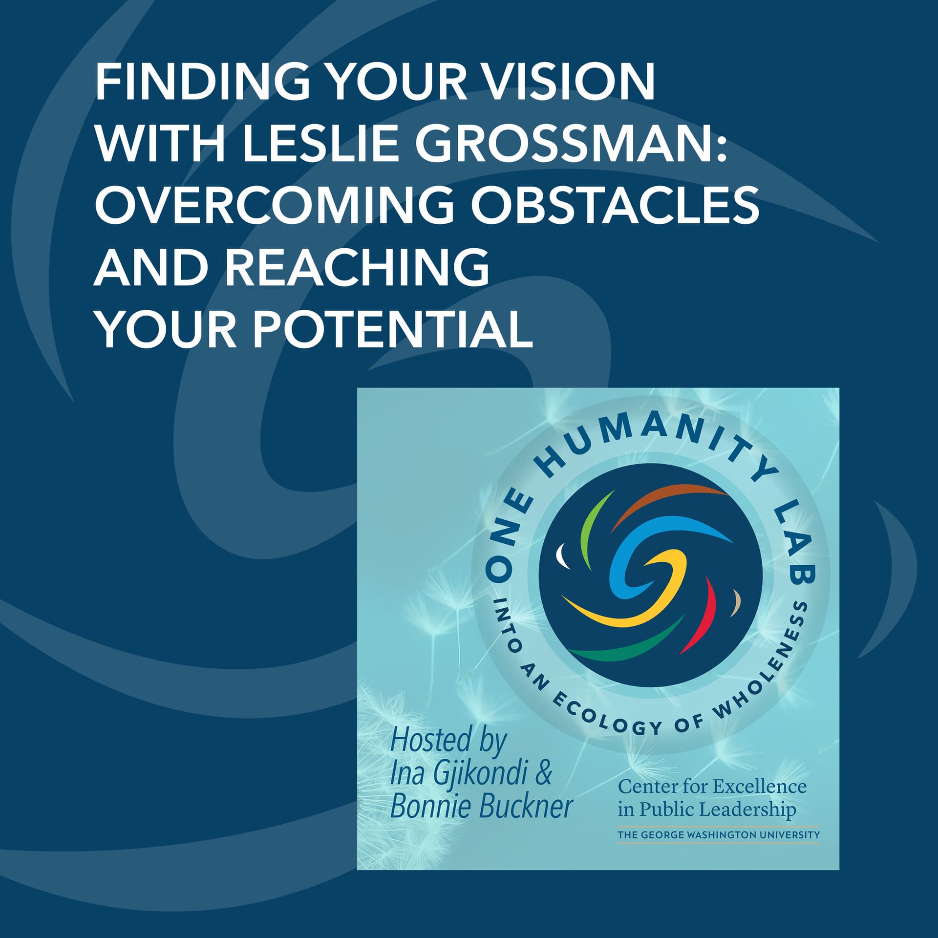 Finding Your Vision With Leslie Grossman: Overcoming Obstacles And Reaching Your Potential — One Humanity Lab: Into an Ecology of Wholeness cover