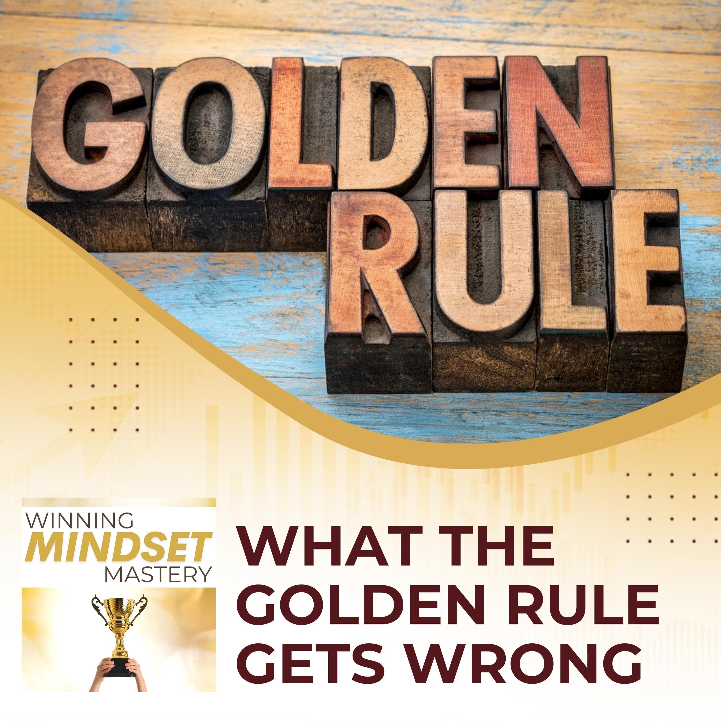 What The Golden Rule Gets Wrong - Winning Mindset Mastery cover