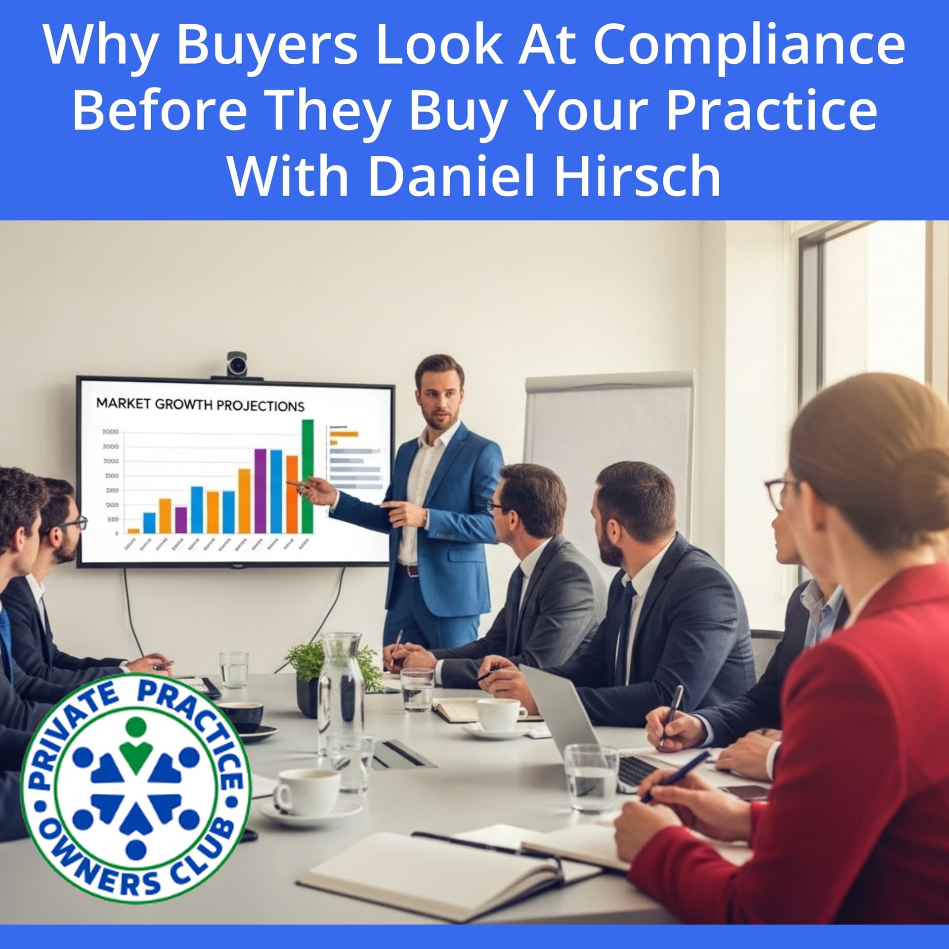 Why Buyers Look At Compliance Before They Buy Your Practice With Daniel Hirsch - Private Practice Owners Club cover