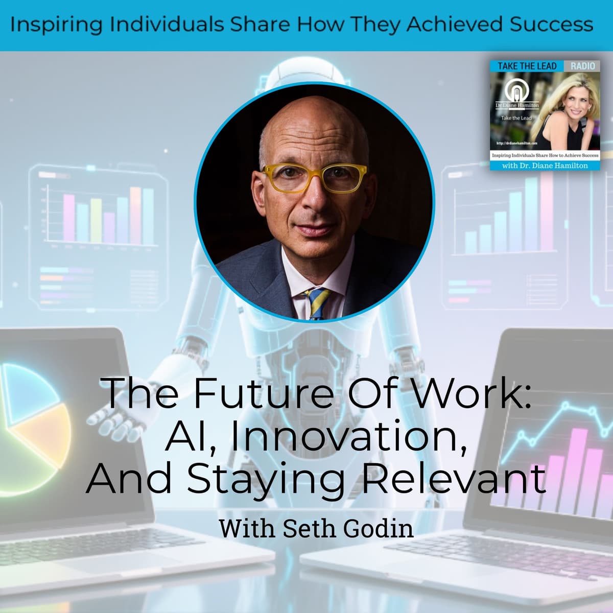 The Future Of Work: AI, Innovation, And Staying Relevant With Seth Godin - Take The Lead cover