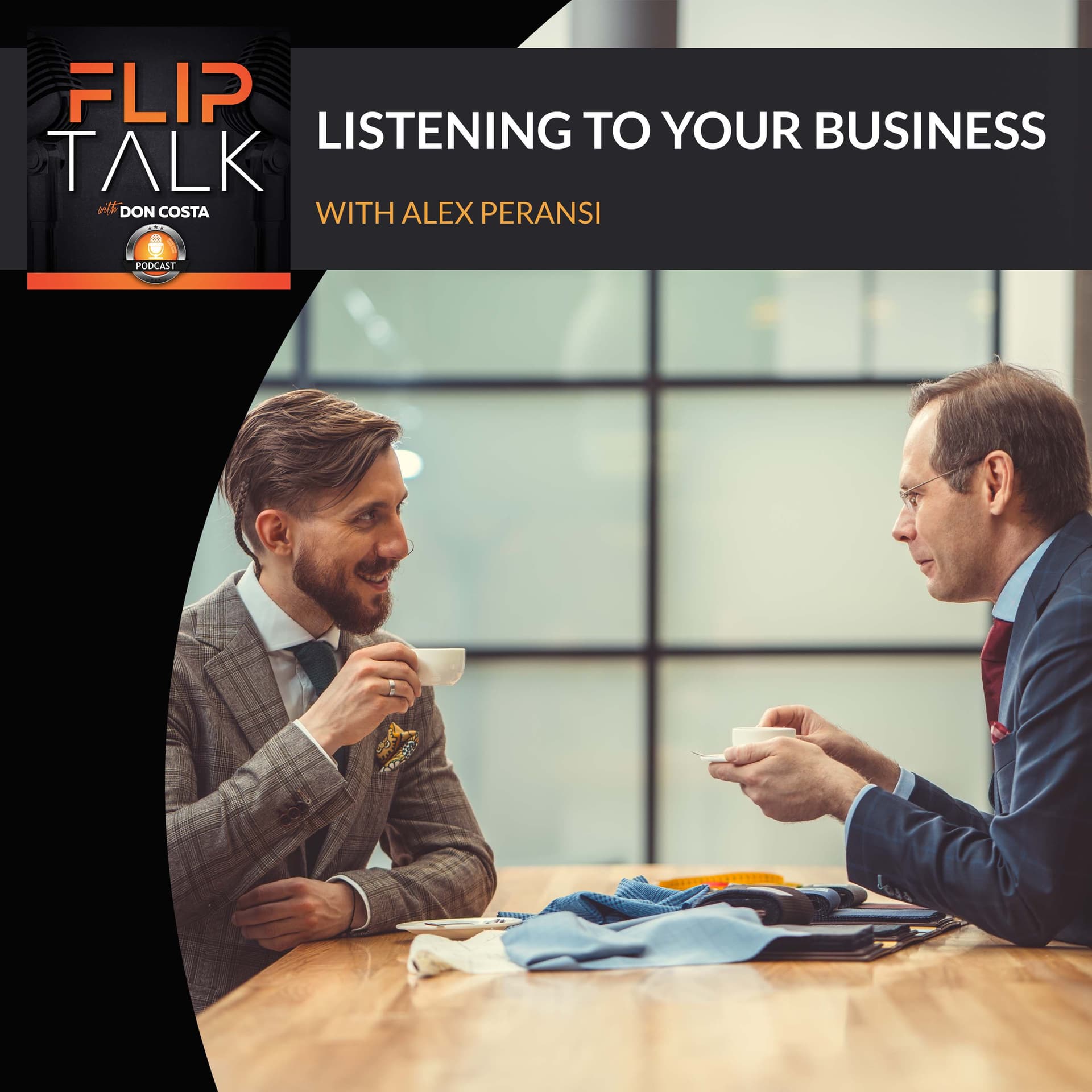 Listening To Your Business With Alex Peransi — The Flip Talk Podcast with Don Costa cover