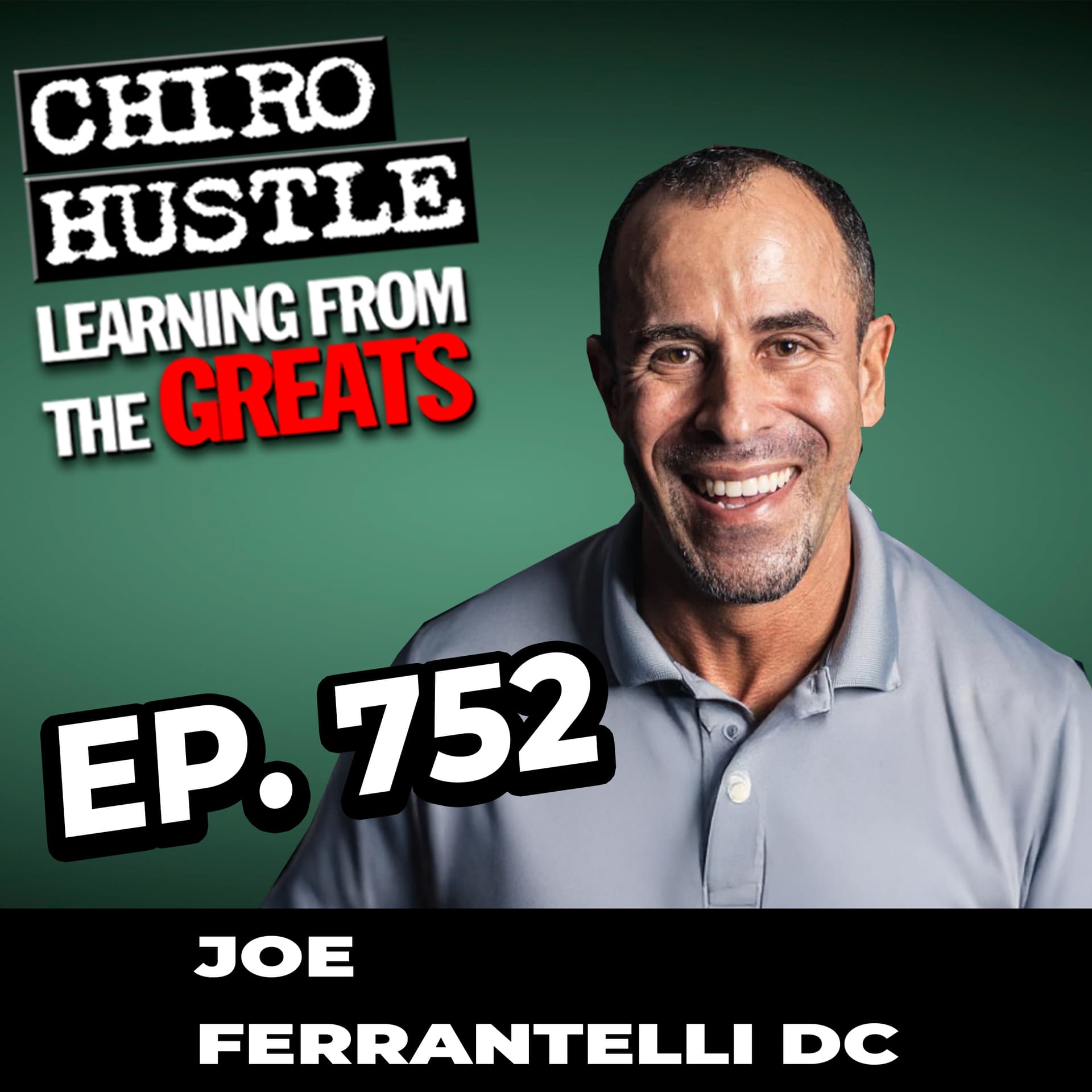 Making Tools to Increase Case Value with Dr Joe Ferrantelli DC - Chiro Hustle Podcast 752 - Chiro Hustle cover