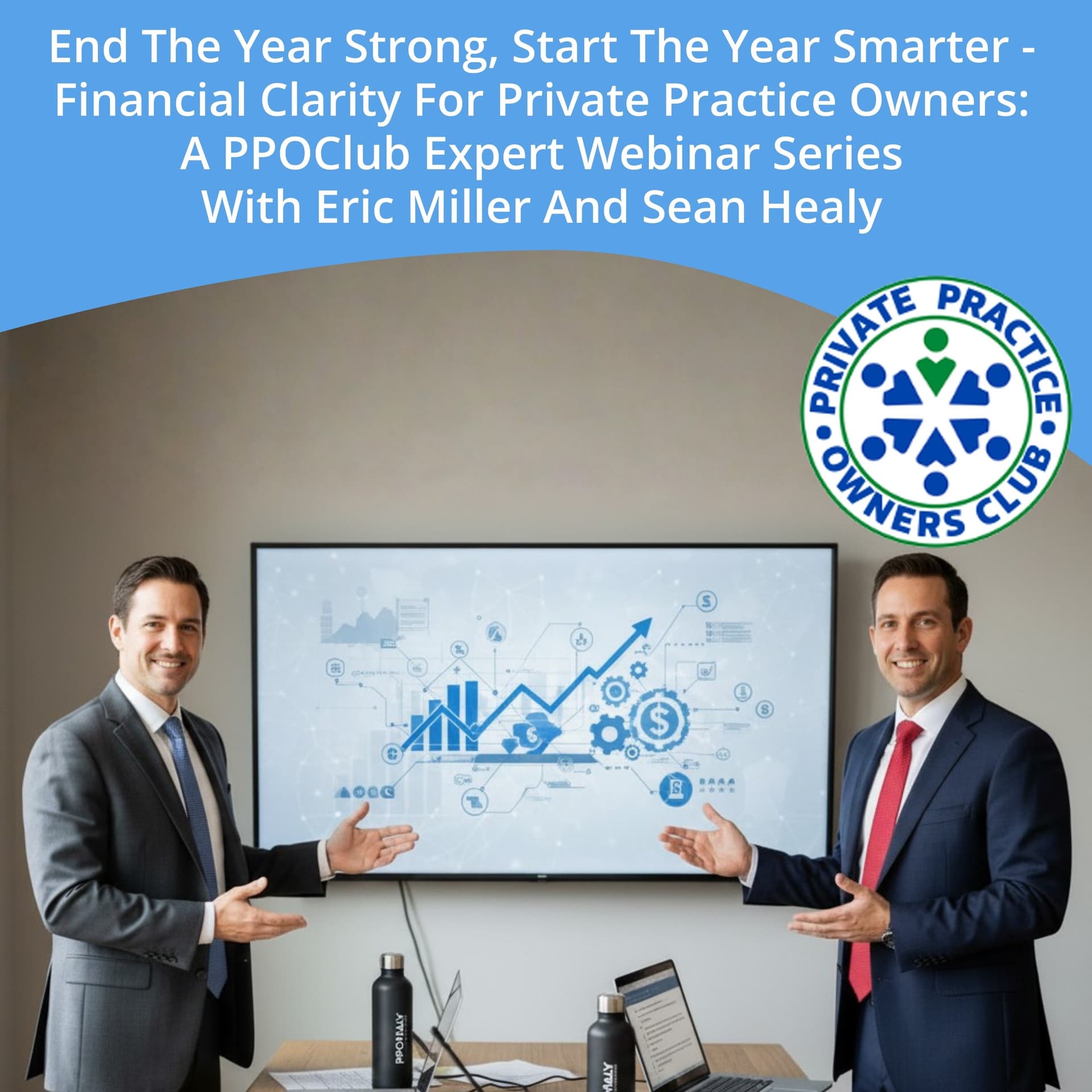 End The Year Strong, Start The Year Smarter - Financial Clarity For Private Practice Owners: A PPOClub Expert Webinar Series With Eric Miller And Sean Healy — Private Practice Owners Club cover