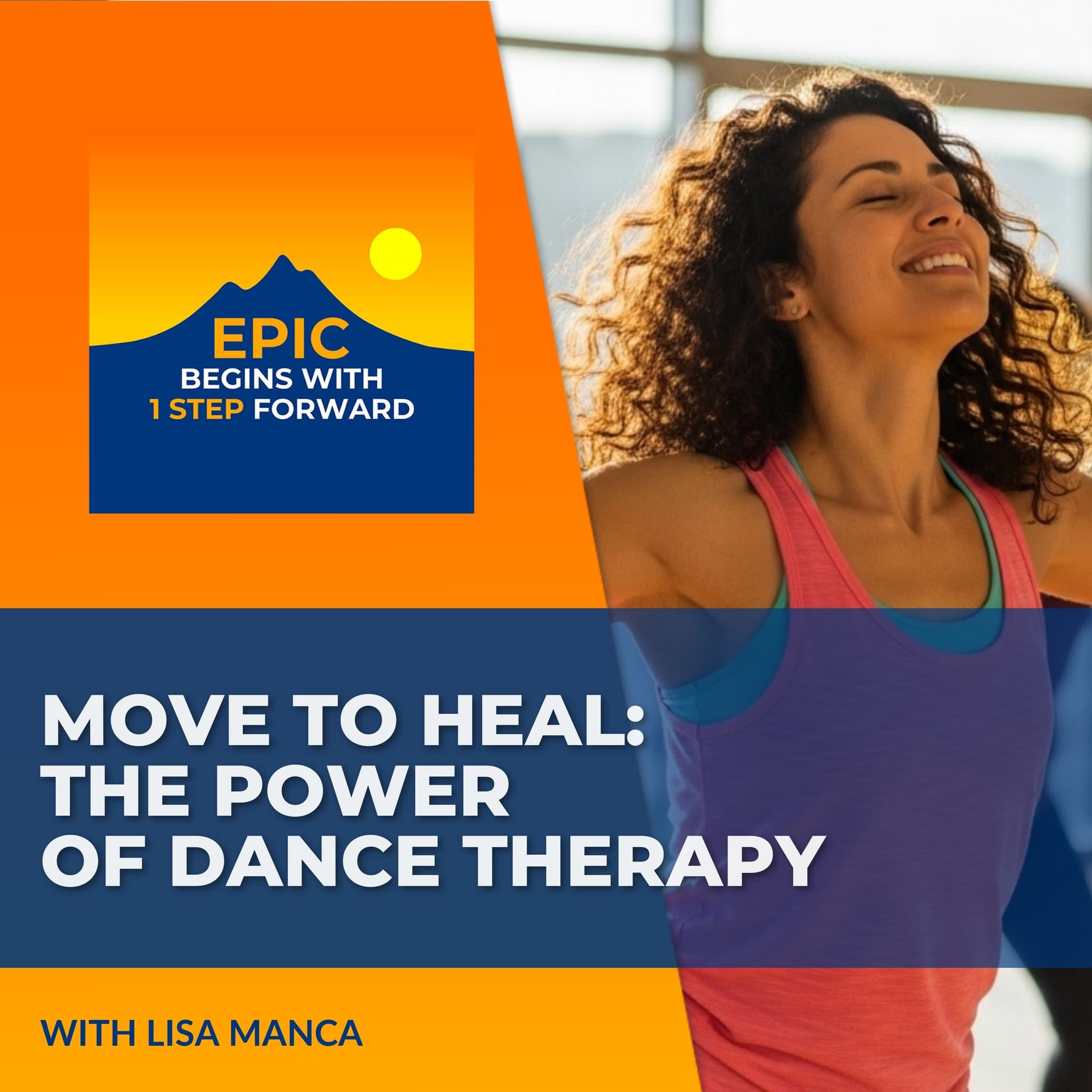 Move To Heal: Lisa Manca On The Power Of Dance Therapy - EPIC Begins With 1 Step Forward cover