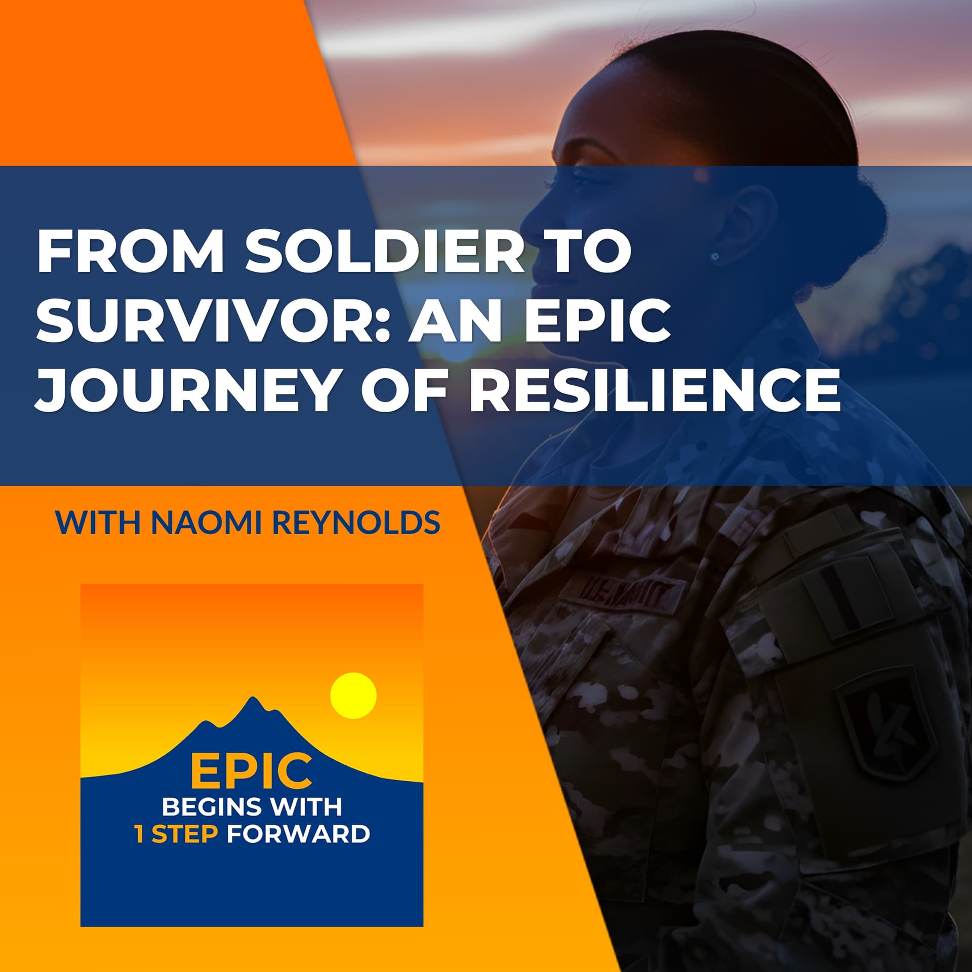 From Soldier To Survivor: Naomi Reynolds’ Epic Journey Of Resilience — EPIC Begins With 1 Step Forward cover