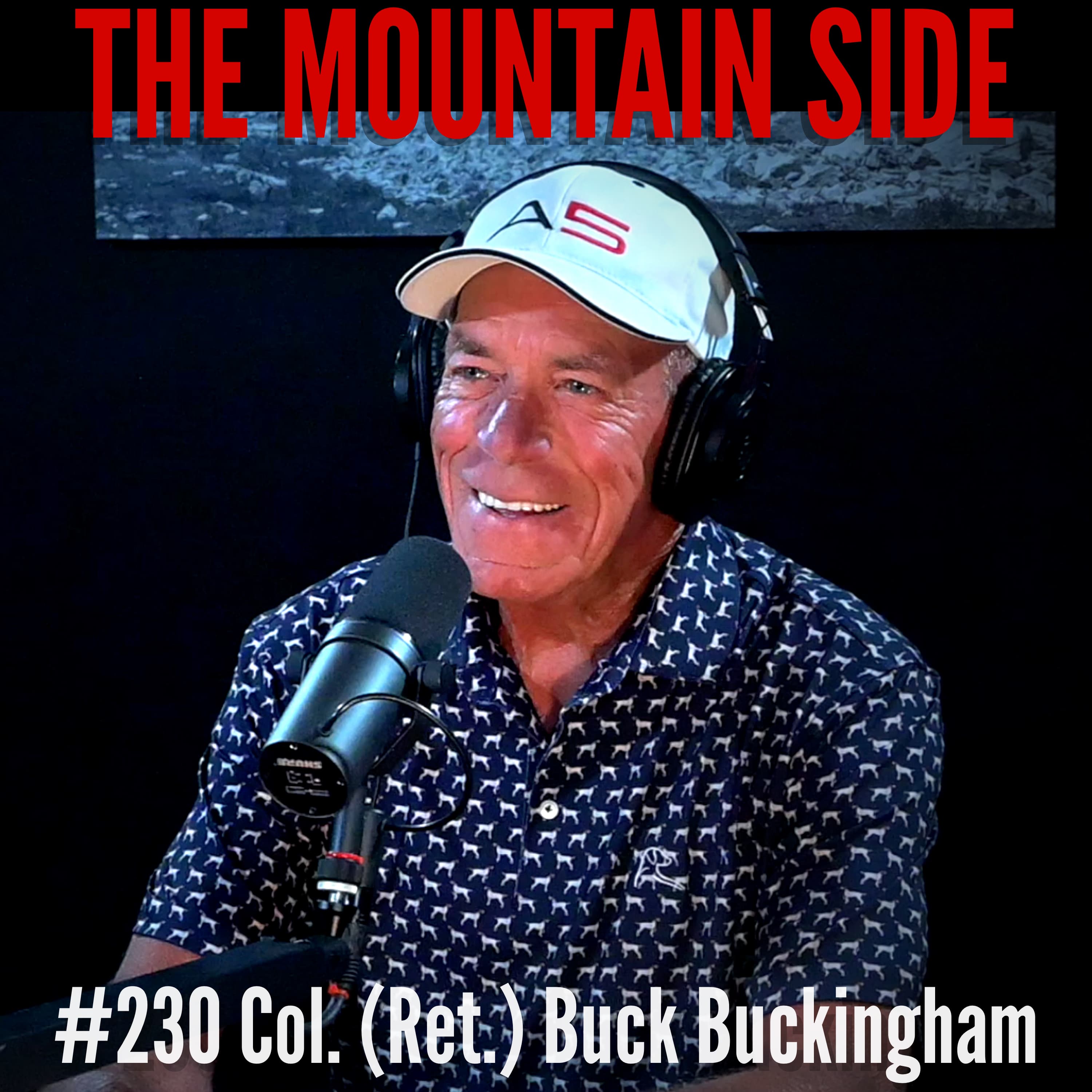#230 Col. John “Buck” Buckingham – Fighter Pilot | Colonel (Ret.) | Patriot | Aviator - The Mountain Side cover