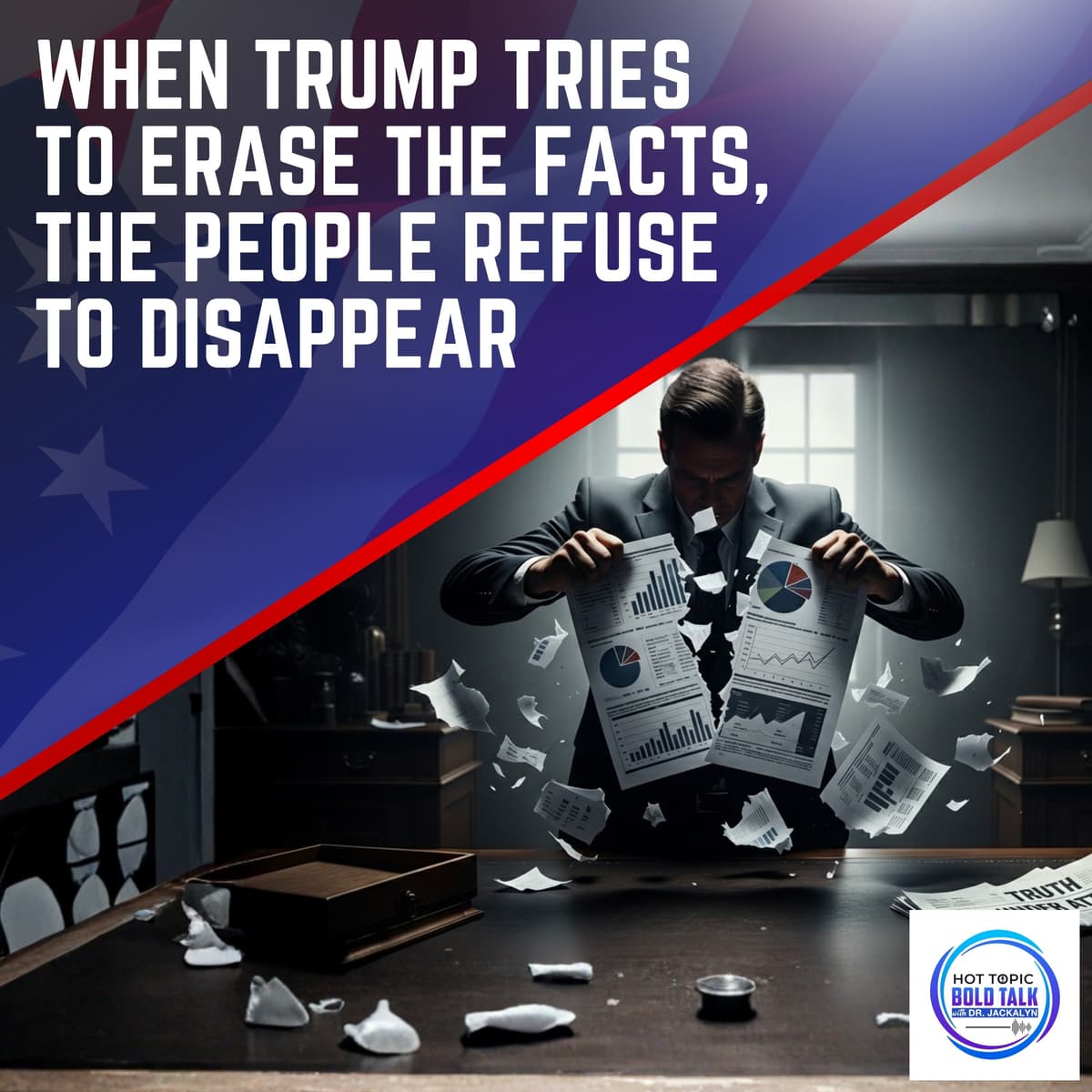 When Trump Tries To Erase The Facts, The People Refuse To Disappear - Hot Topic Bold Talk cover