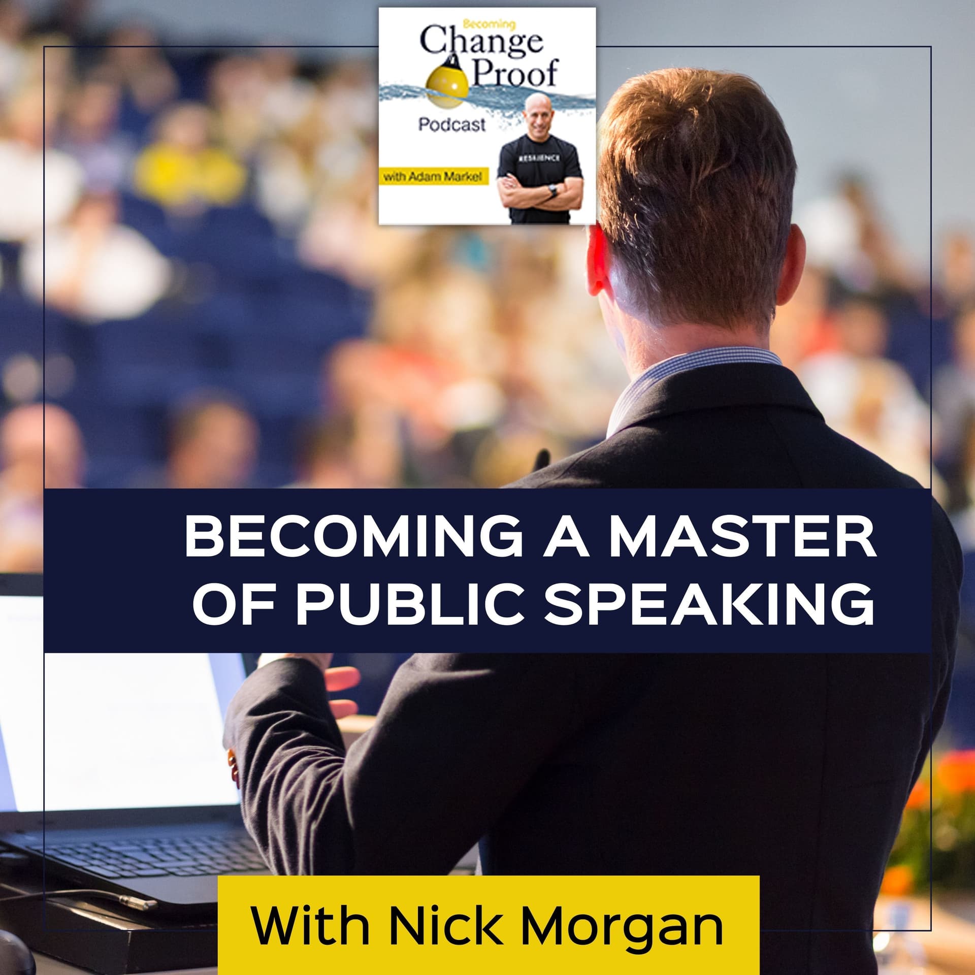Becoming A Master Of Public Speaking With Dr. Nick Morgan - Change Proof cover