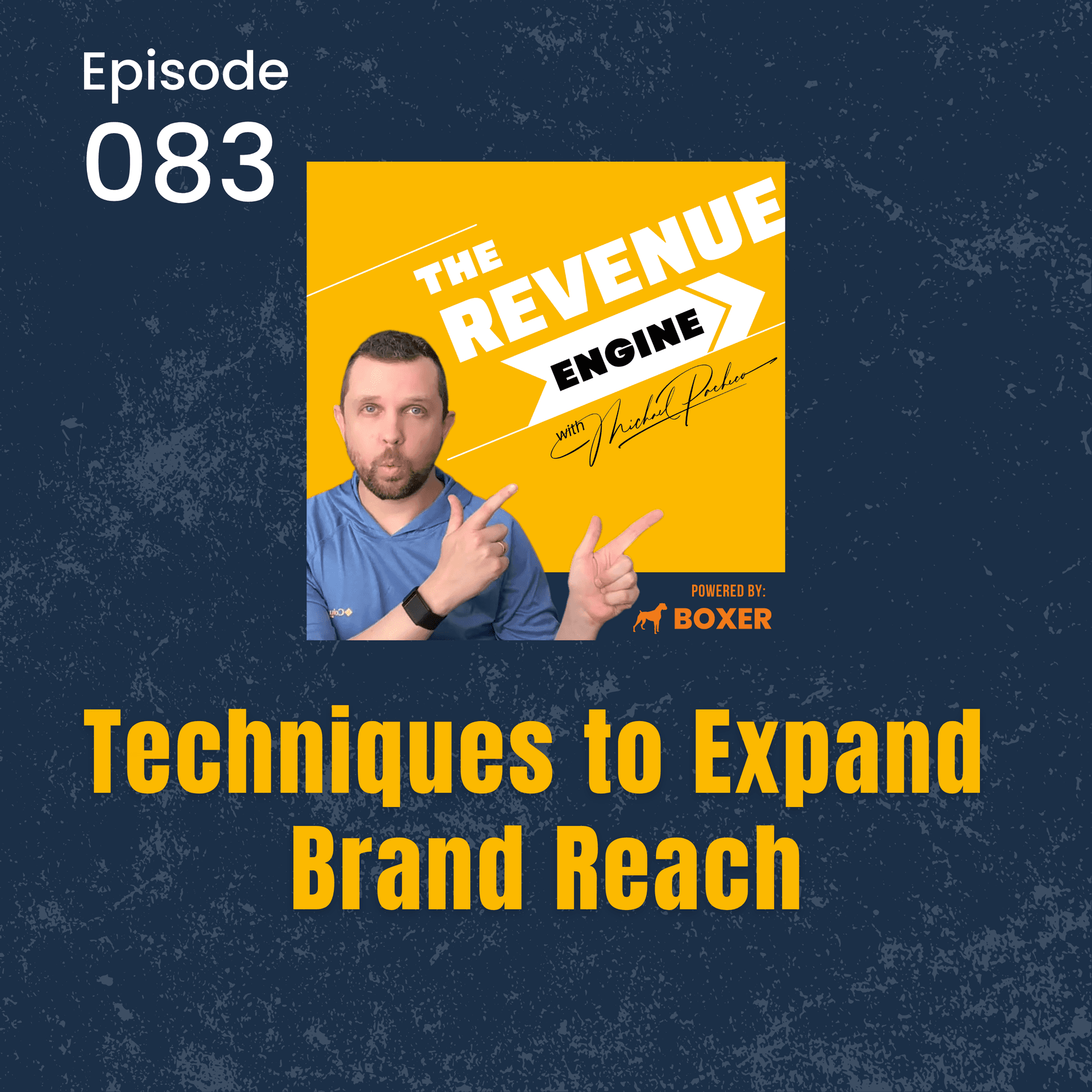 #083 Techniques to Expand Brand Reach - The Revenue Engine with Michael Pacheco cover
