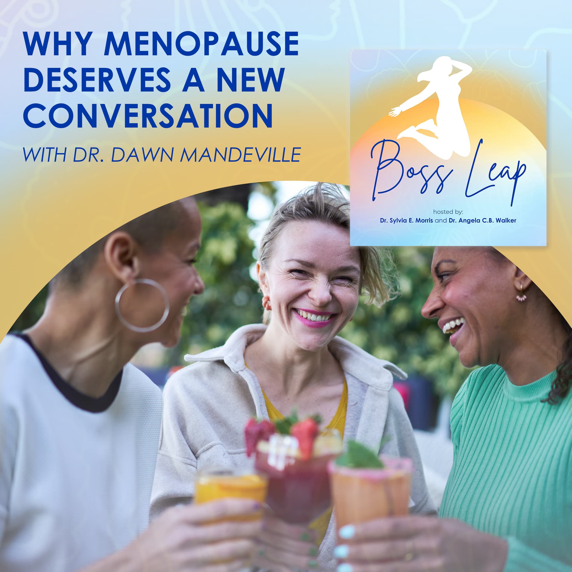 Why Menopause Deserves A New Conversation With Dr. Dawn Mandeville - Boss Leap cover
