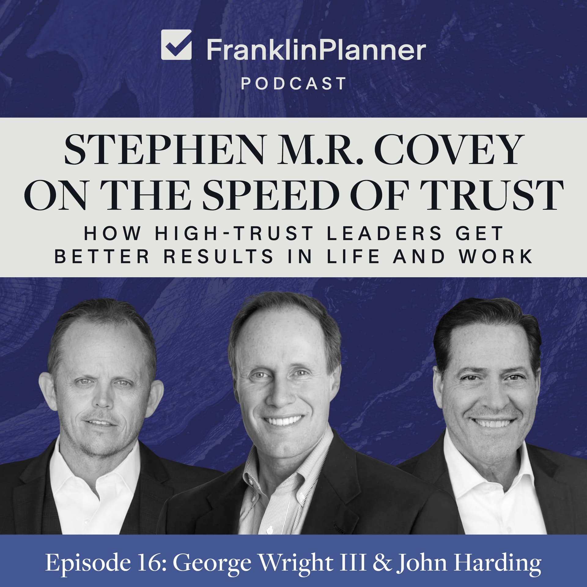 Stephen M.R. Covey: How High-Trust Leaders Get Better Results in Life and Work - Franklin Planner Podcast cover
