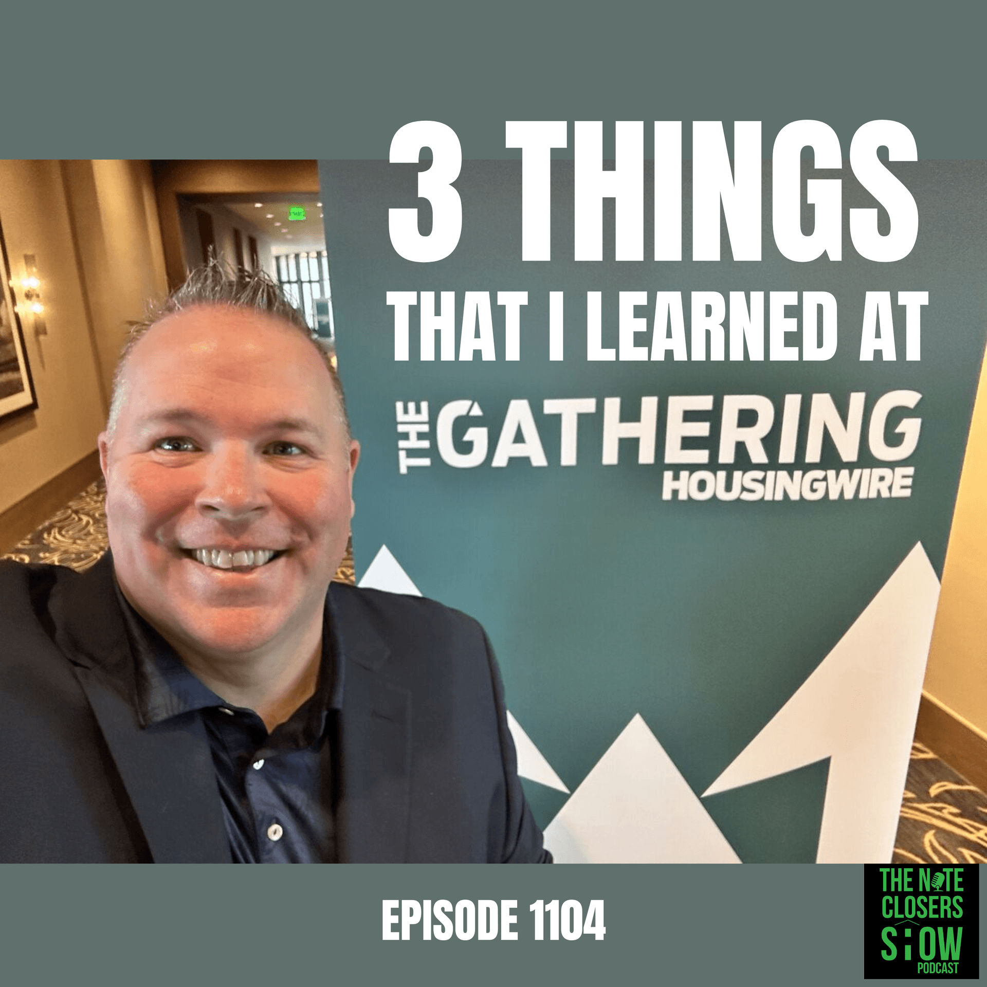 Three Things That I Learned From Housingwire's The Gathering — The Note Closers Show - The #1 Podcast for Note Investing cover