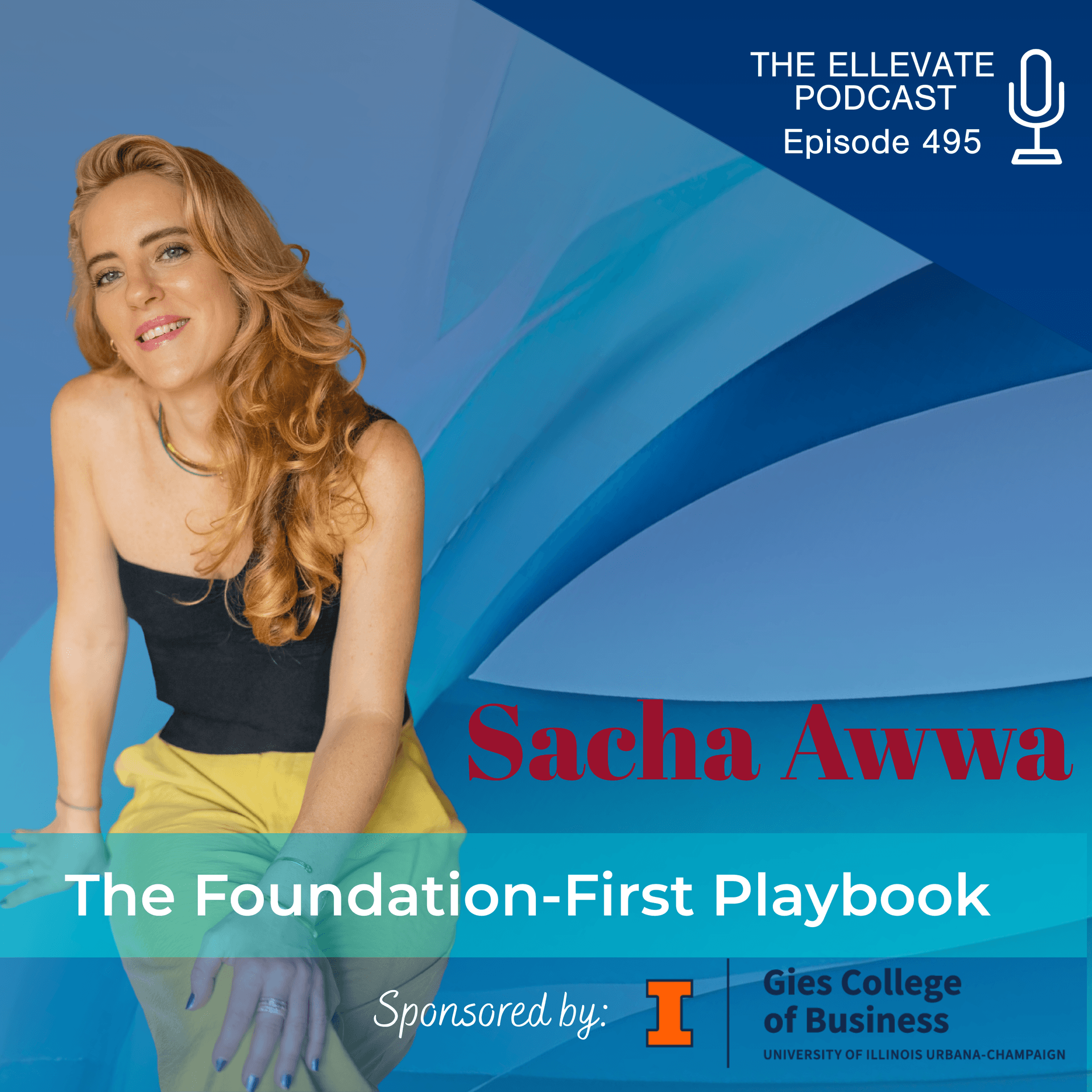 E495 | The Foundation-First Playbook: A Practical Guide to No-Waste Marketing — Ellevate Network: Conversations With Women Changing the Face of Business cover