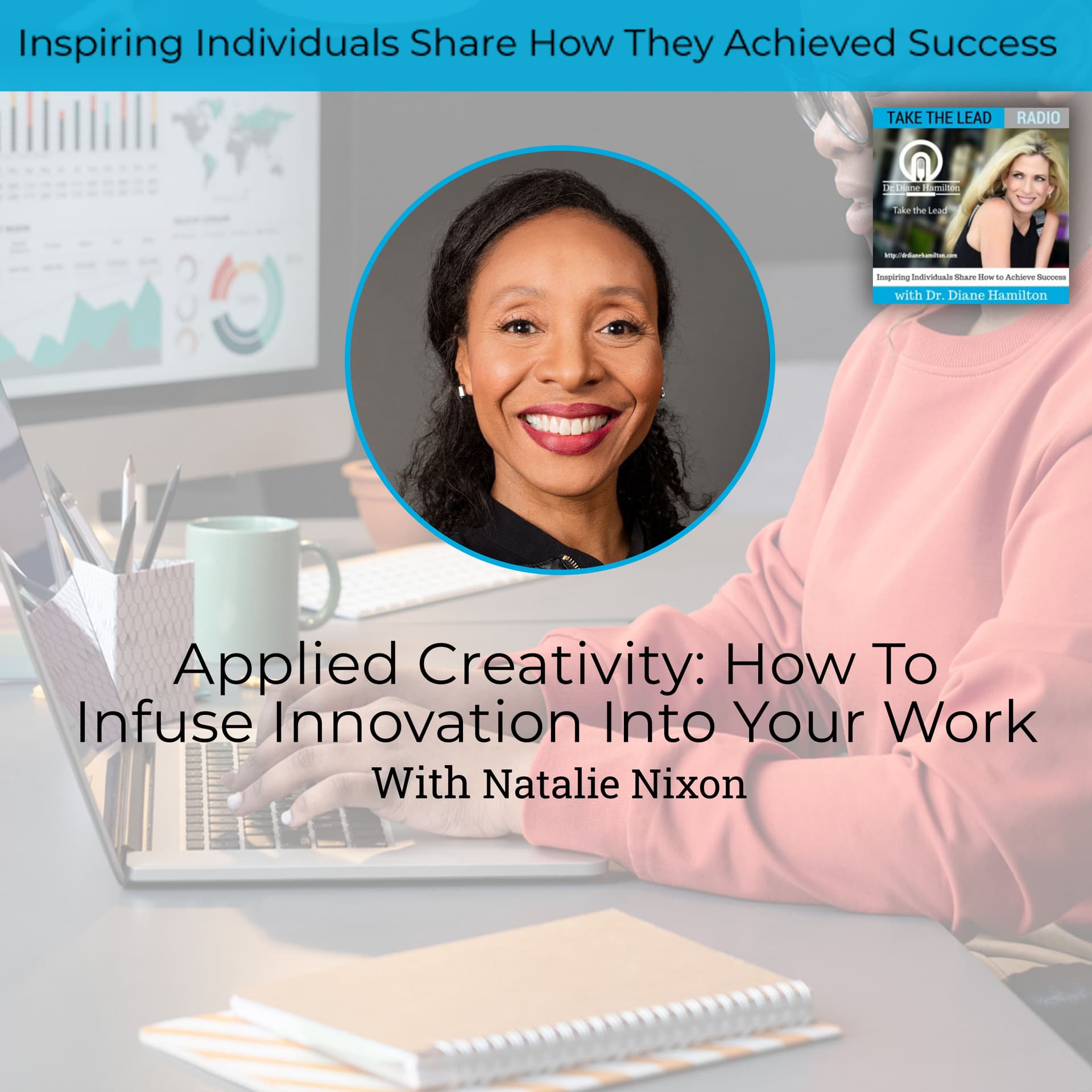 Applied Creativity: How To Infuse Innovation Into Your Work With Natalie Nixon - Take The Lead cover