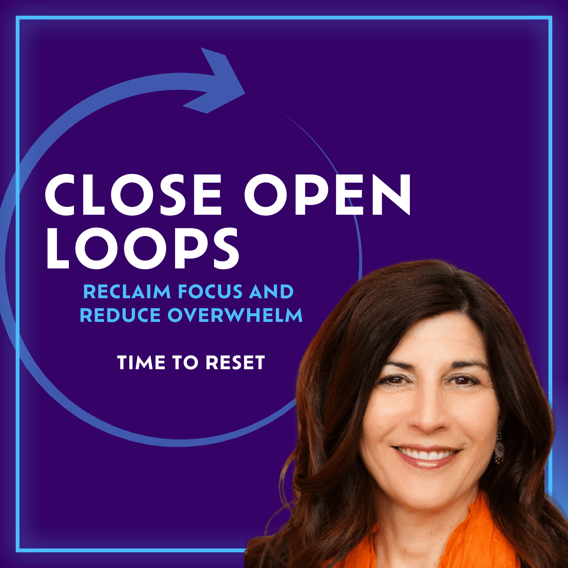 Close Your Open Loops: Reclaim Focus and Reduce Overwhelm - Time to Reset cover