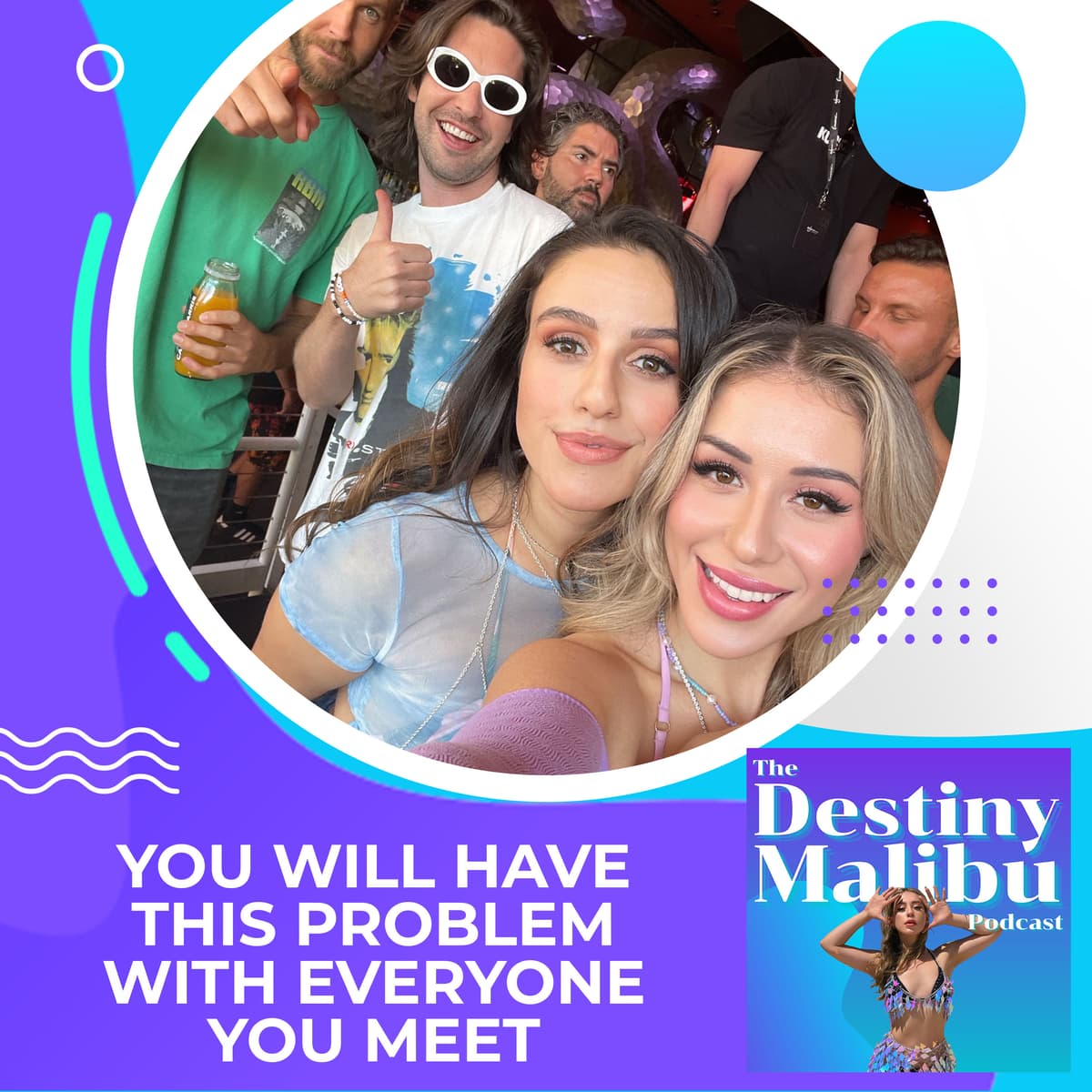 You Will Have This Problem With EVERYONE You Meet - The Destiny Malibu Podcast cover