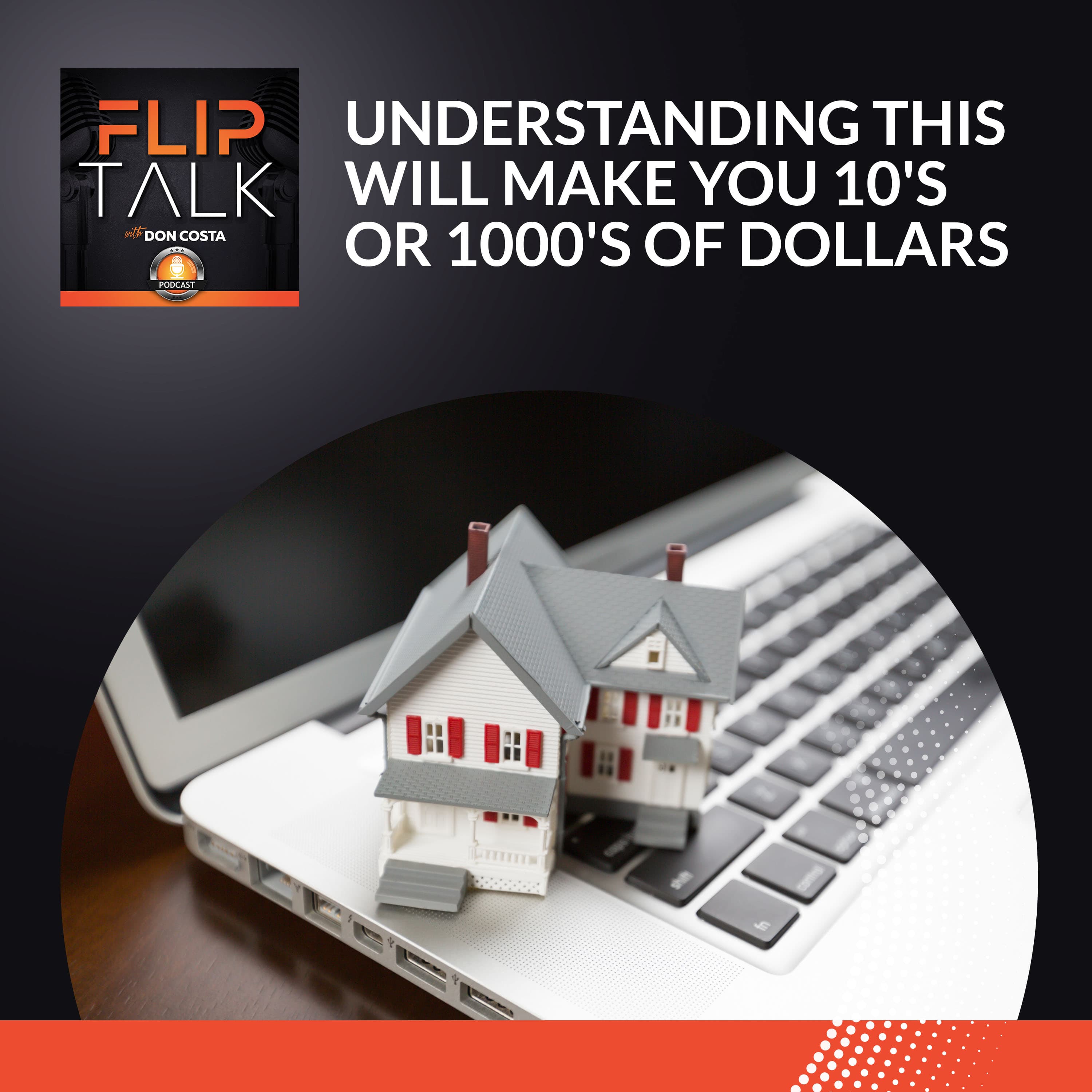 Understanding This Will Make You 10's Or 1000's Of Dollars - The Flip Talk Podcast with Don Costa cover