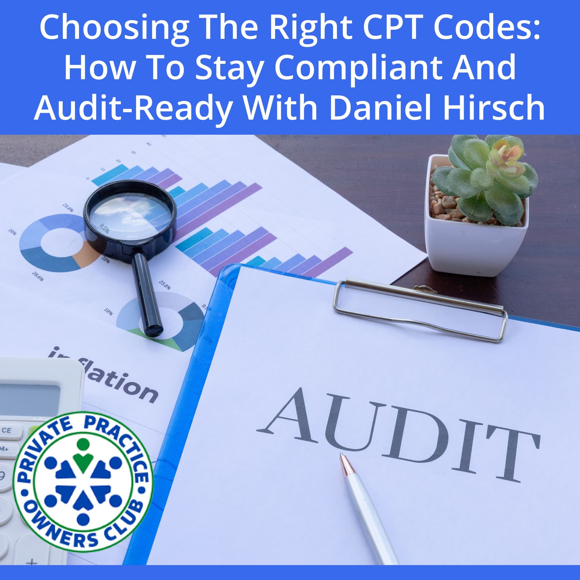 Choosing The Right CPT Codes: How To Stay Compliant And Audit-Ready With Daniel Hirsch - Private Practice Owners Club cover