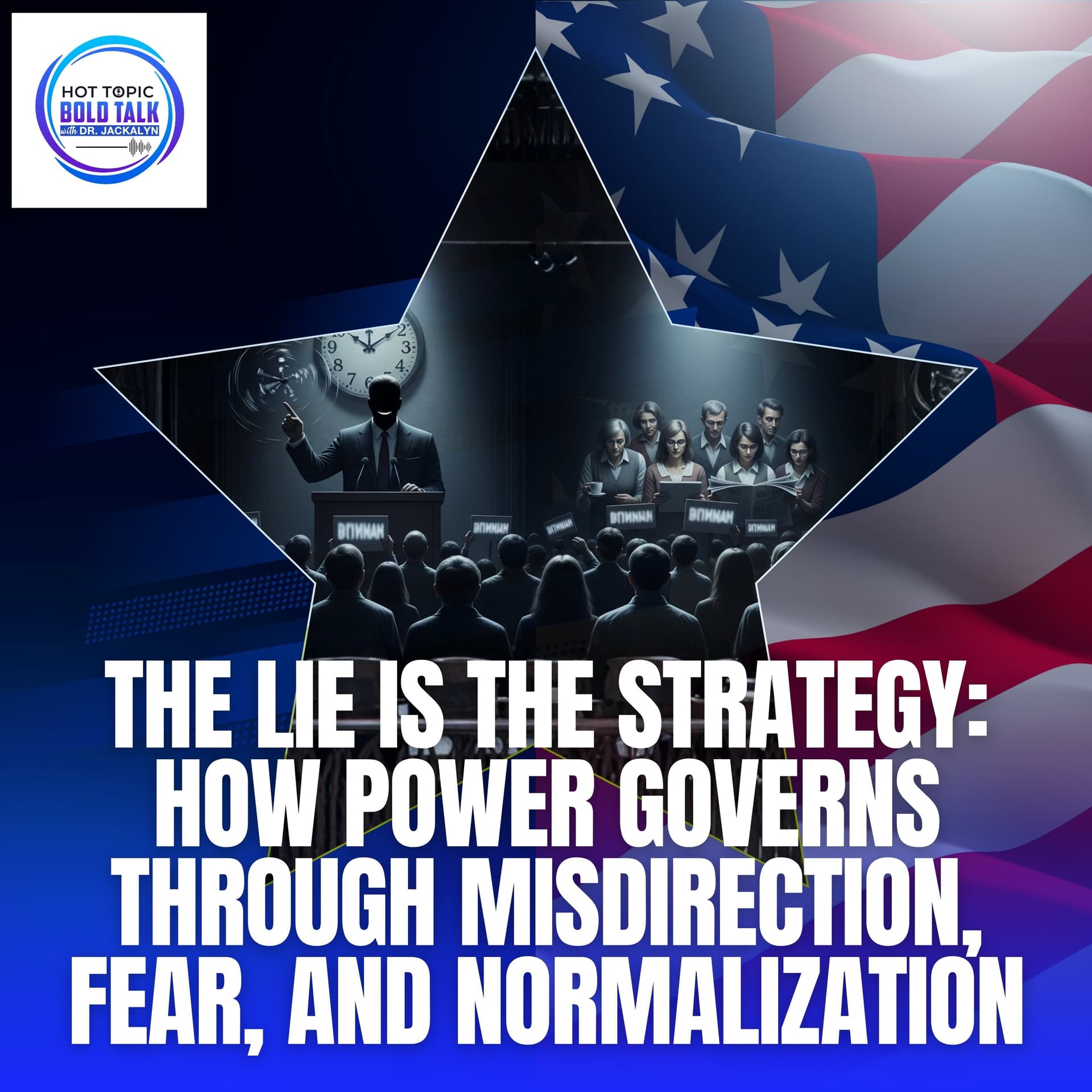 The Lie Is The Strategy: How Power Governs Through Misdirection, Fear, And Normalization - Hot Topic Bold Talk cover