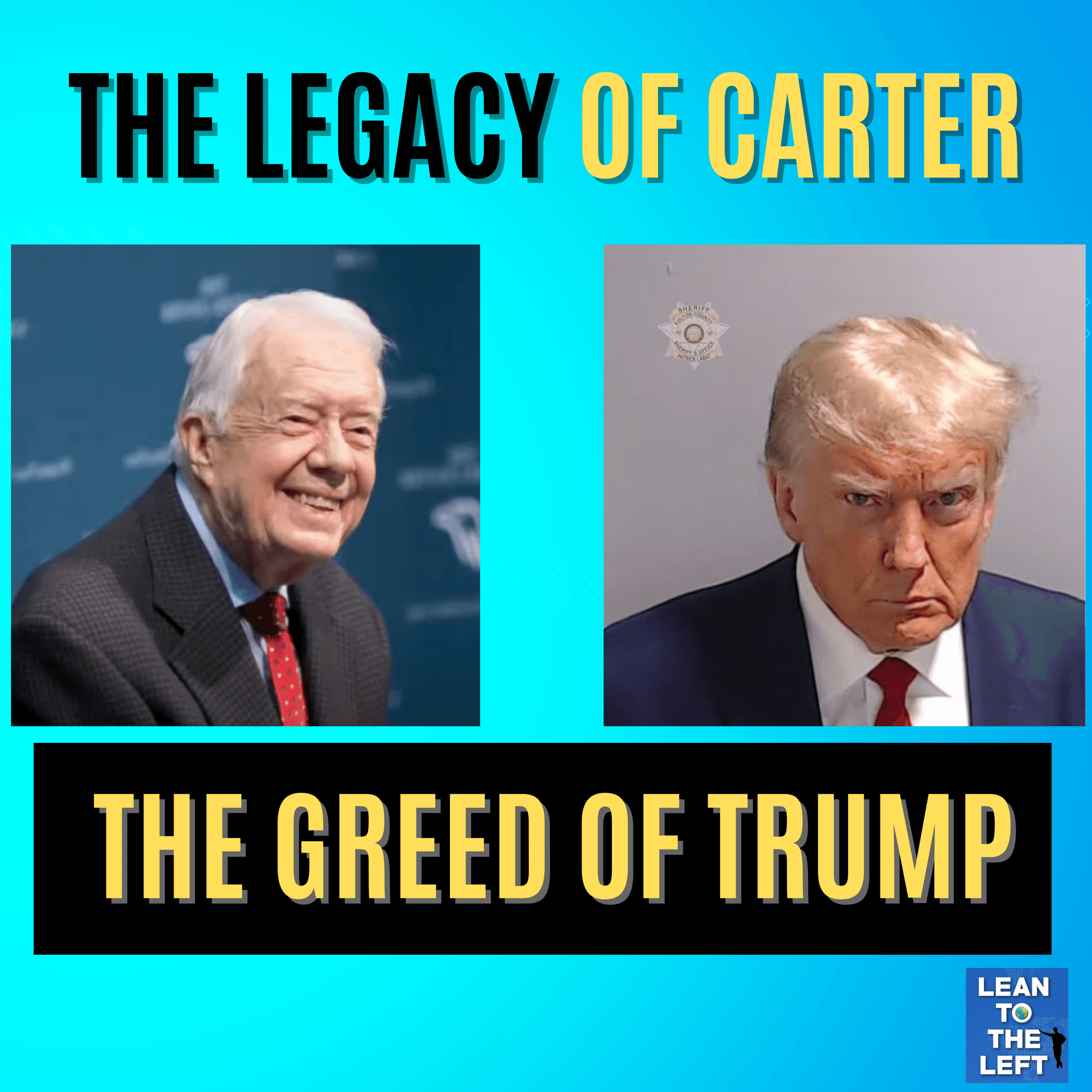 Carter's Peaceful Path vs. Trump's Self-serving Agenda - The Lean to the Left Podcast cover