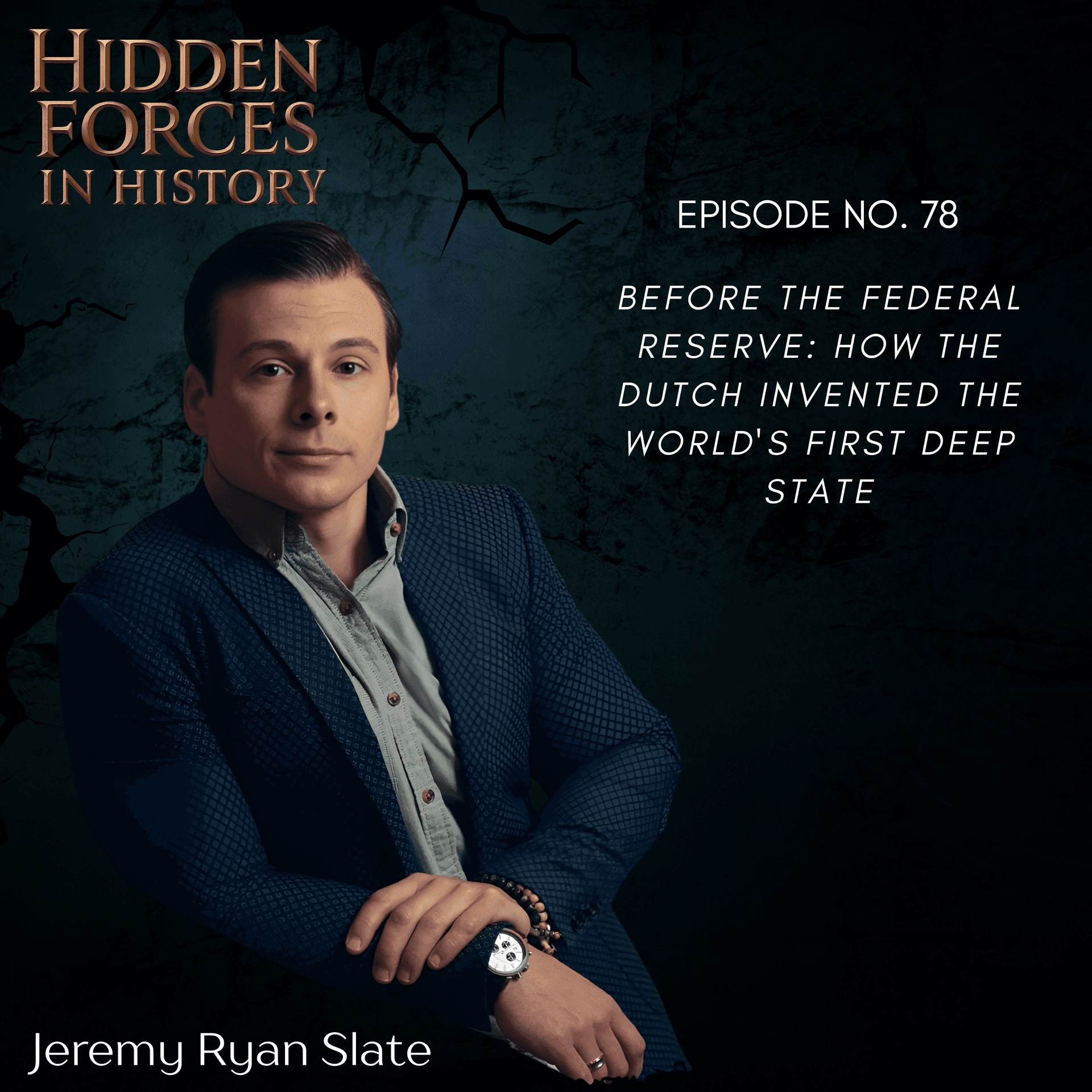 Before the Federal Reserve: How the Dutch Invented the World's First Deep State — The Jeremy Ryan Slate Show cover