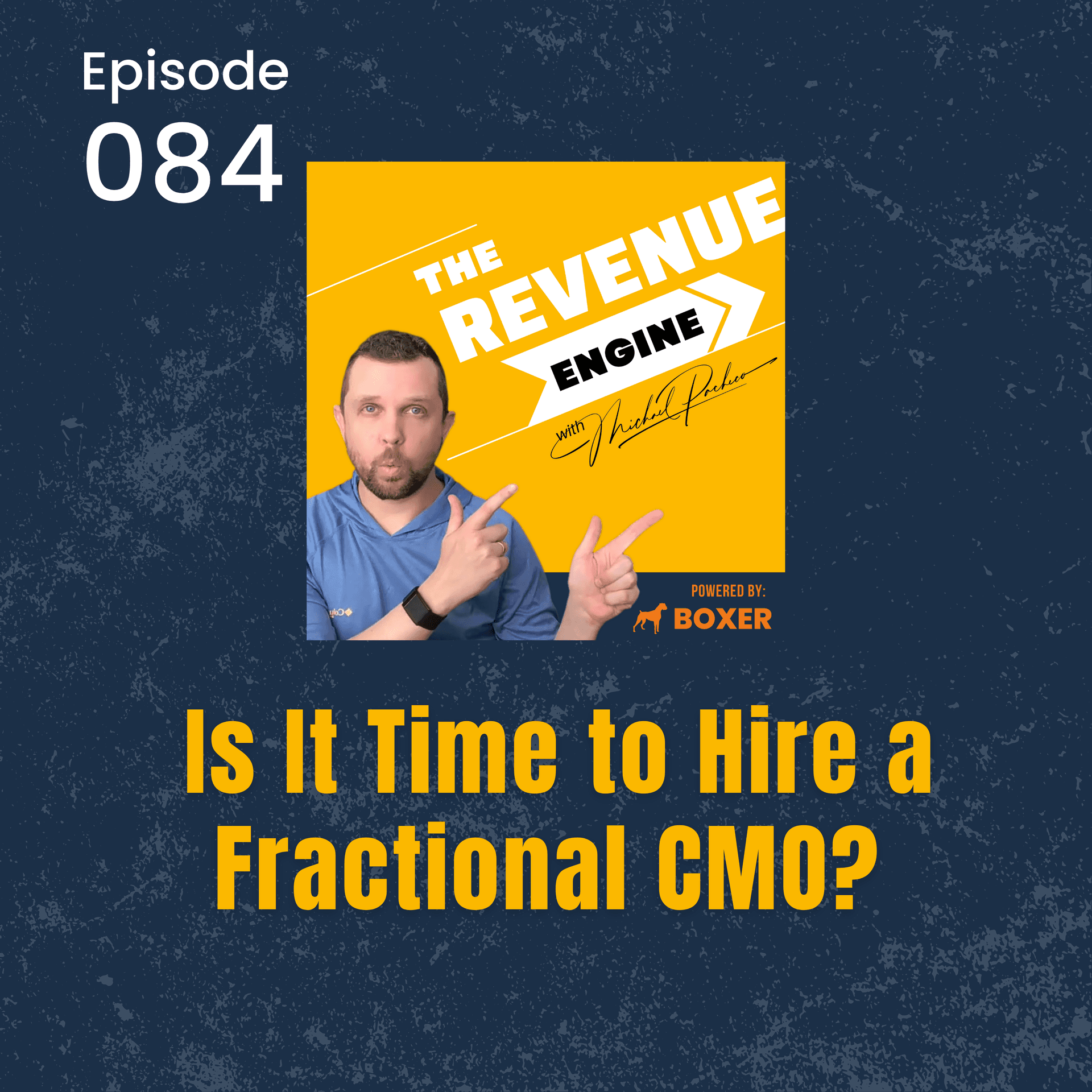 #084 Is It Time to Hire a Fractional CMO? - The Revenue Engine with Michael Pacheco cover