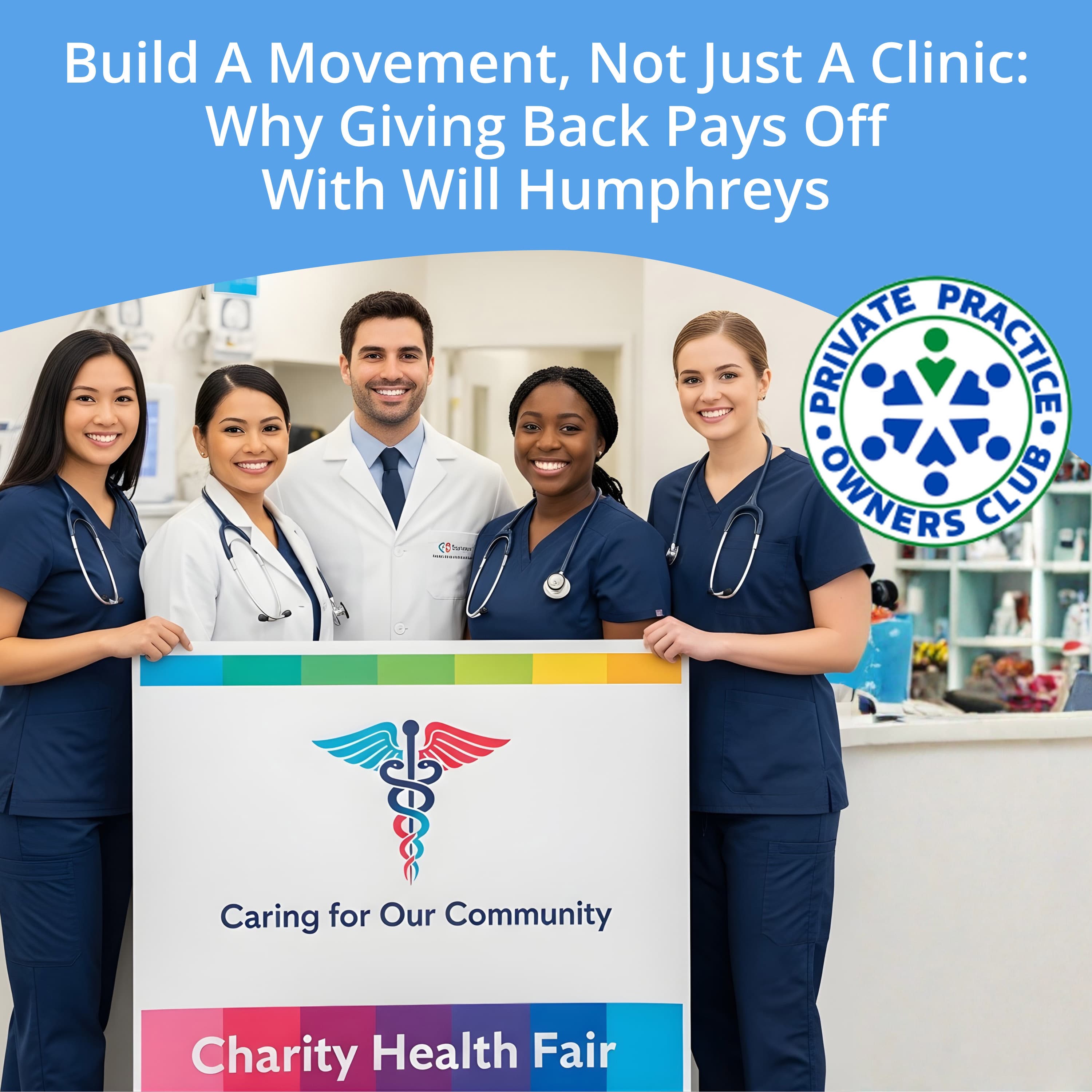Build a Movement, Not Just a Clinic: Why Giving Back Pays Off With Will Humphreys - Private Practice Owners Club cover